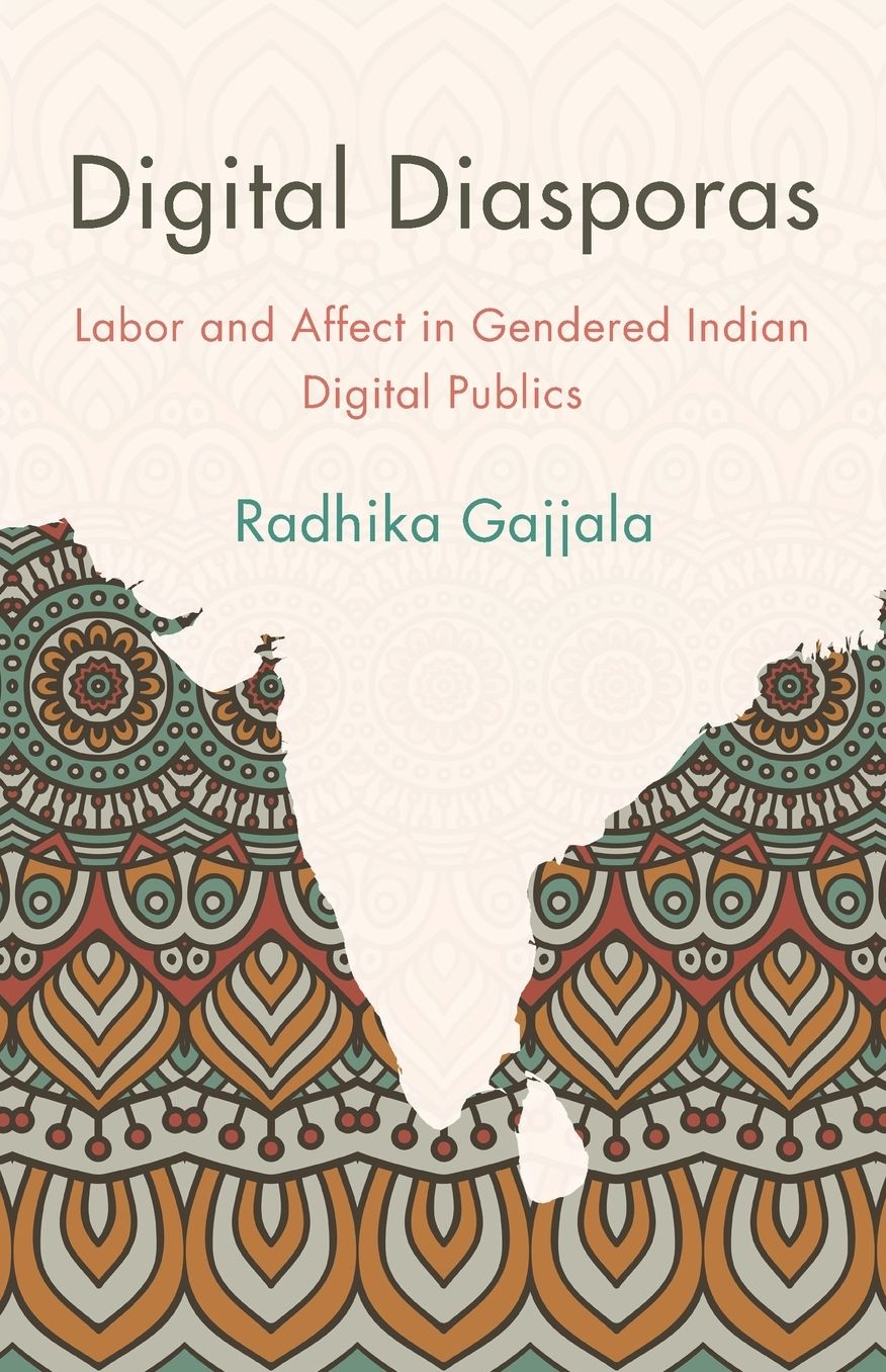Digital Diasporas: Labour, Affect and Technomediation of South Asia