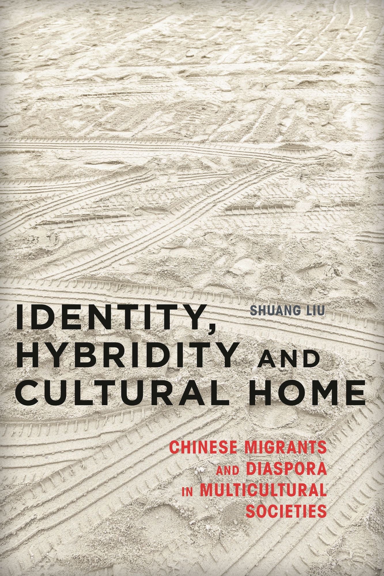 Identity, Hybridity and Cultural Home: Chinese Migrants and Diaspora in Multicultural Societies
