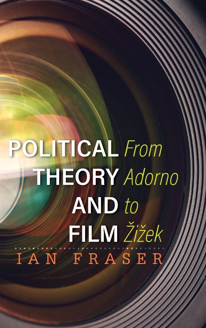 Political Theory and Film: From Adorno to Zizek