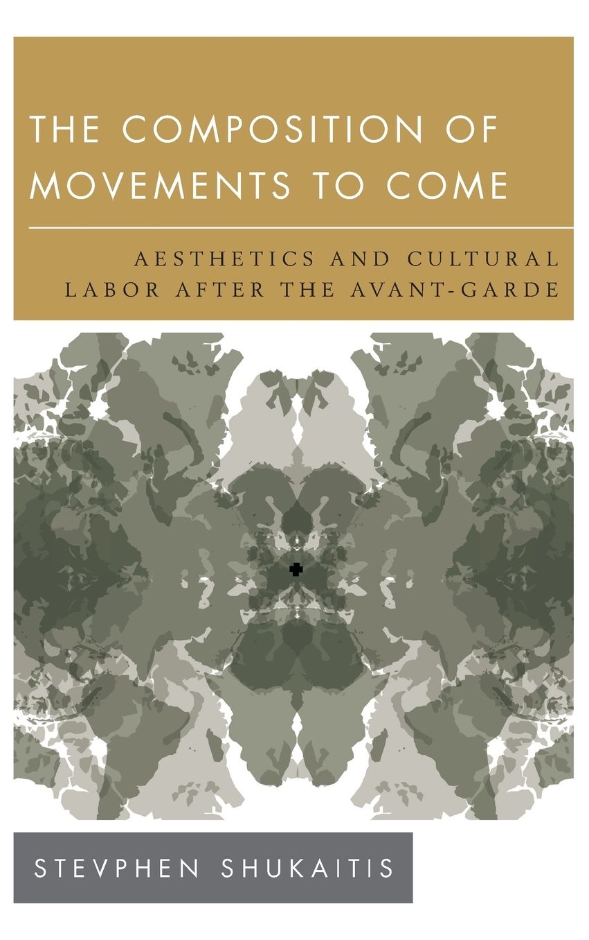 The Composition of Movements to Come: Aesthetics and Cultural Labour After the Avant-Garde