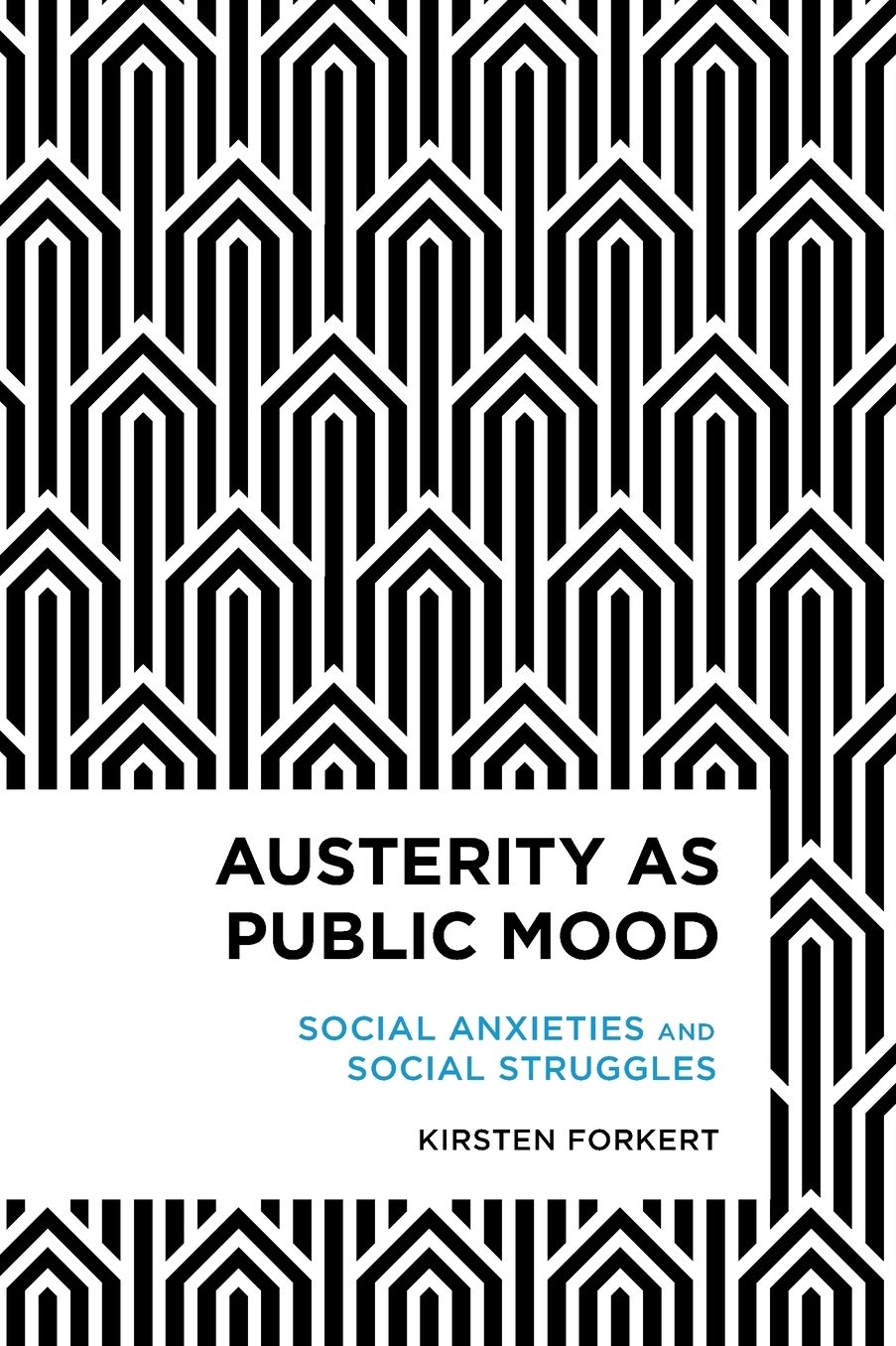 Austerity As Public Mood : Social Anxieties and Social Struggles