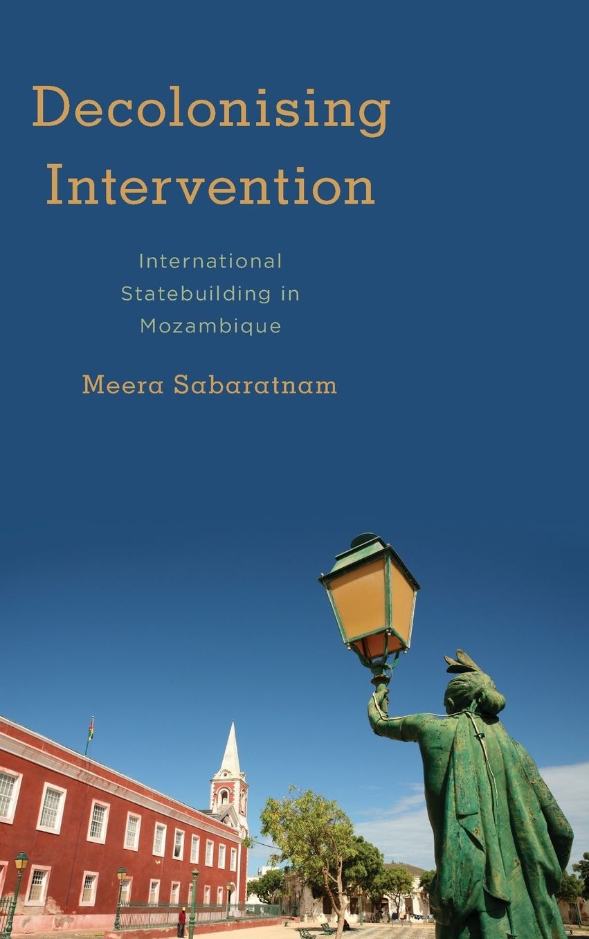 Decolonising Intervention: International Statebuilding in Mozambique