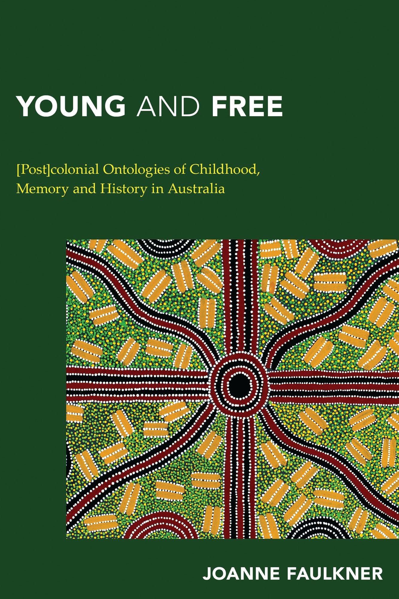 Young and Free: [Post]colonial Ontologies of Childhood, Memory and History in Australia