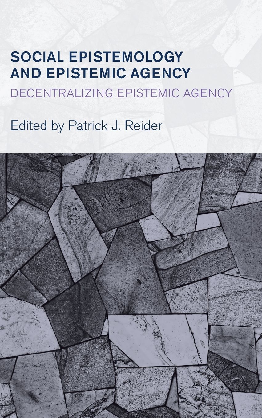Social Epistemology and Epistemic Agency: Decentralizing Epistemic Agency