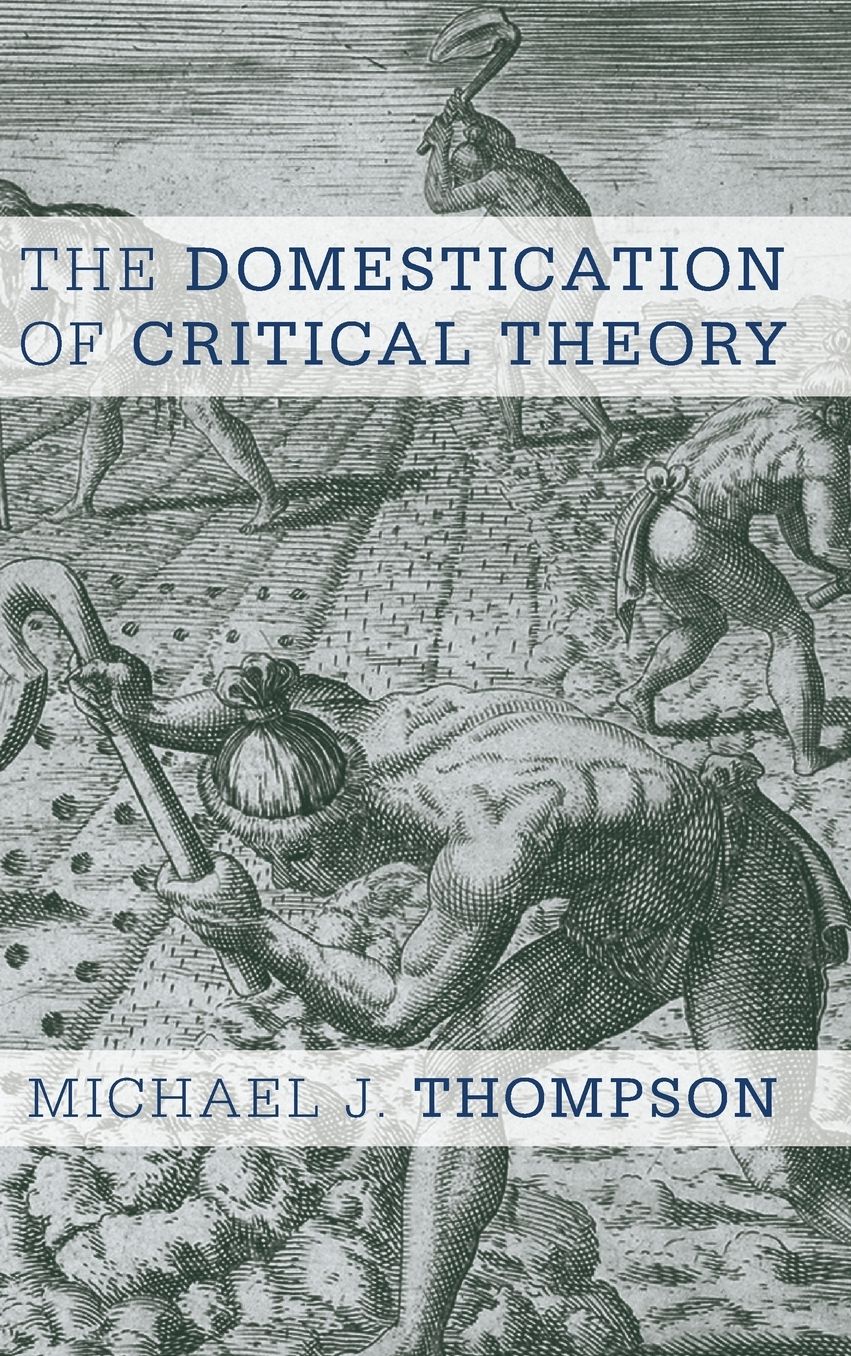 The Domestication of Critical Theory