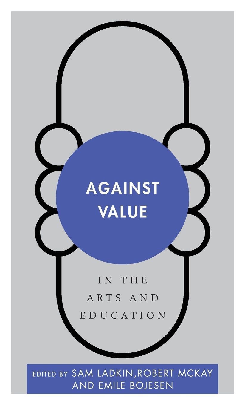 Against Value in the Arts and Education