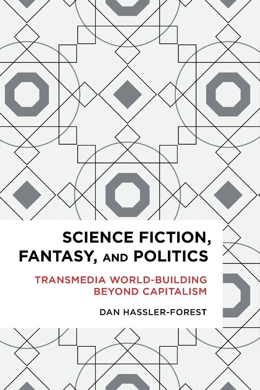 Science Fiction, Fantasy, and Politics: Transmedia World-Building Beyond Capitalism