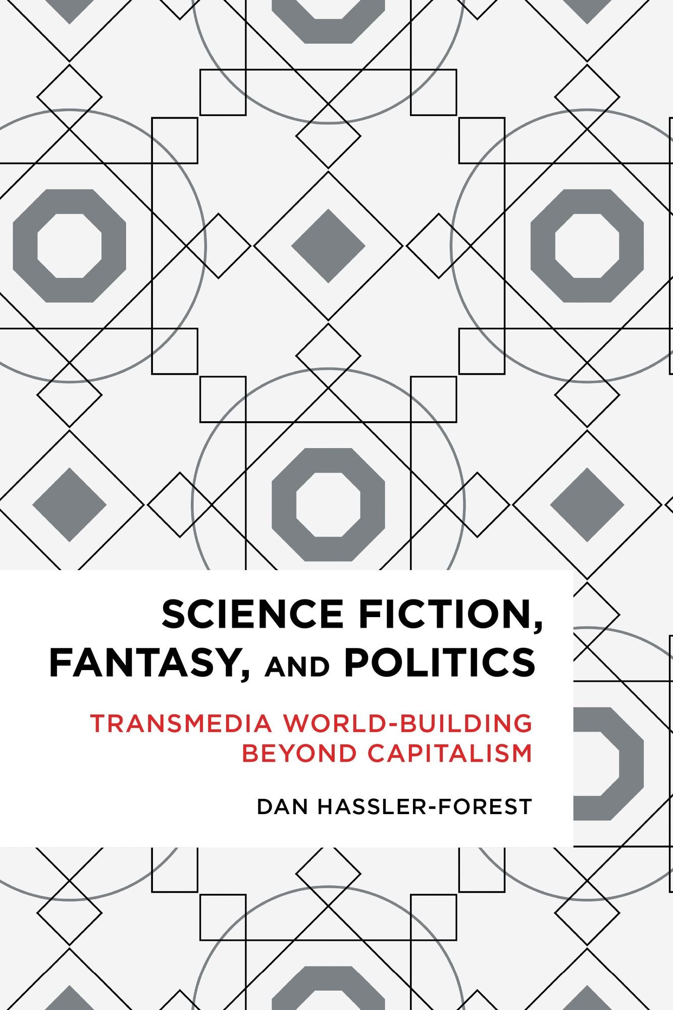 Science Fiction, Fantasy, and Politics: Transmedia World-Building Beyond Capitalism
