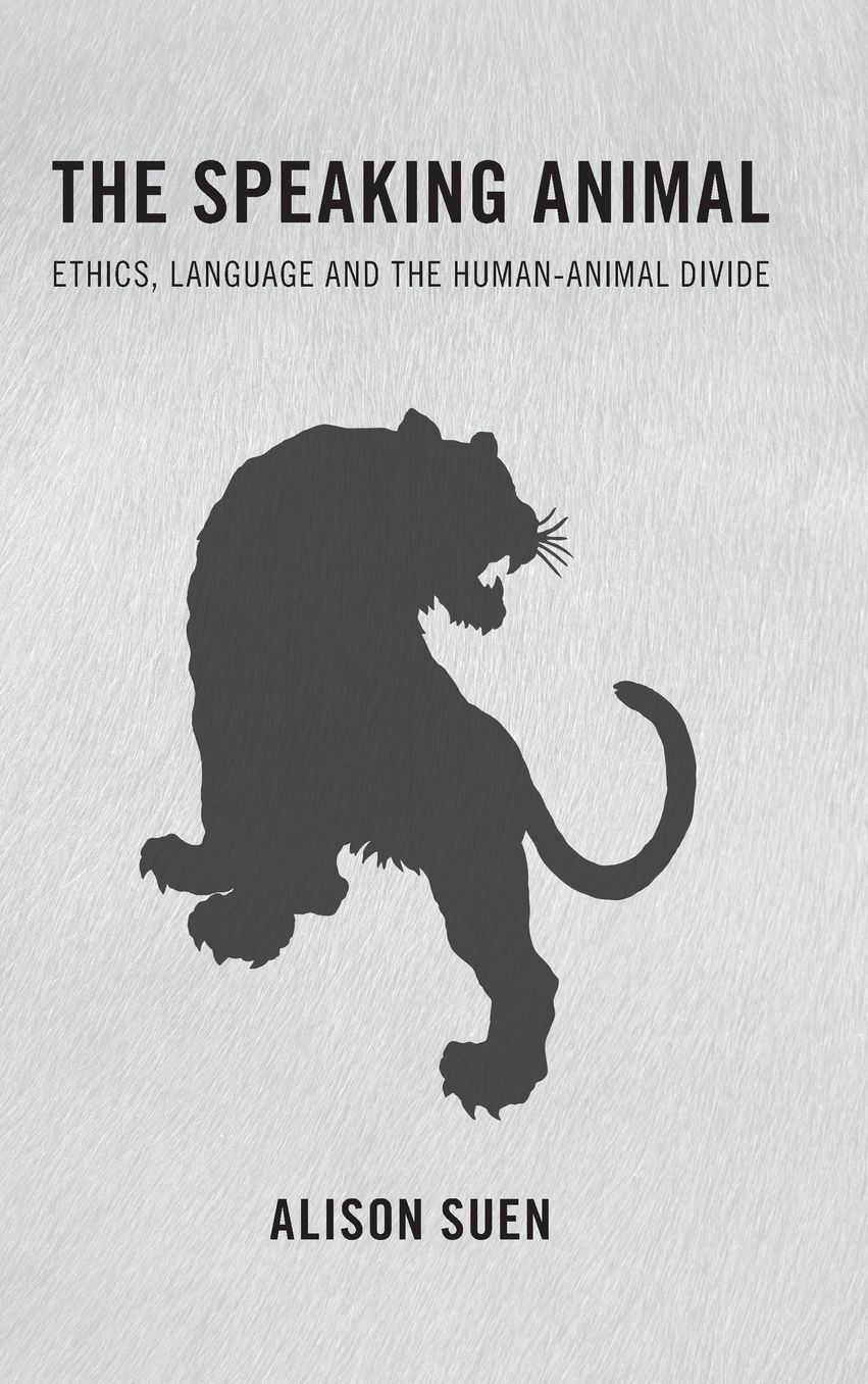 The Speaking Animal: Ethics, Language and the Human-Animal Divide