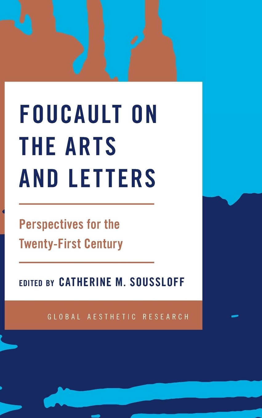 Foucault on the Arts and Letters: Perspectives for the 21st Century