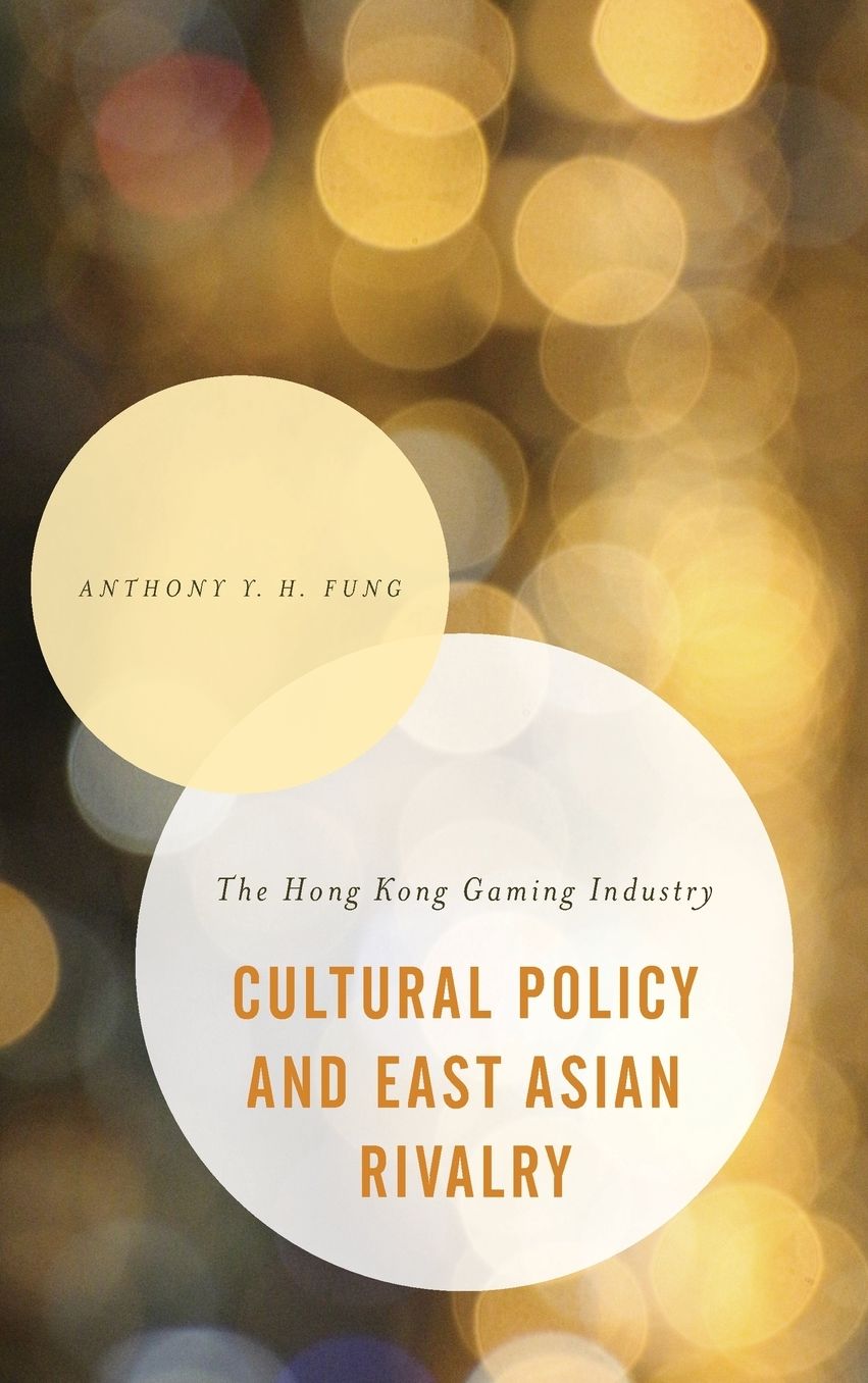 Cultural Policy and East Asian Rivalry: The Hong Kong Gaming Industry