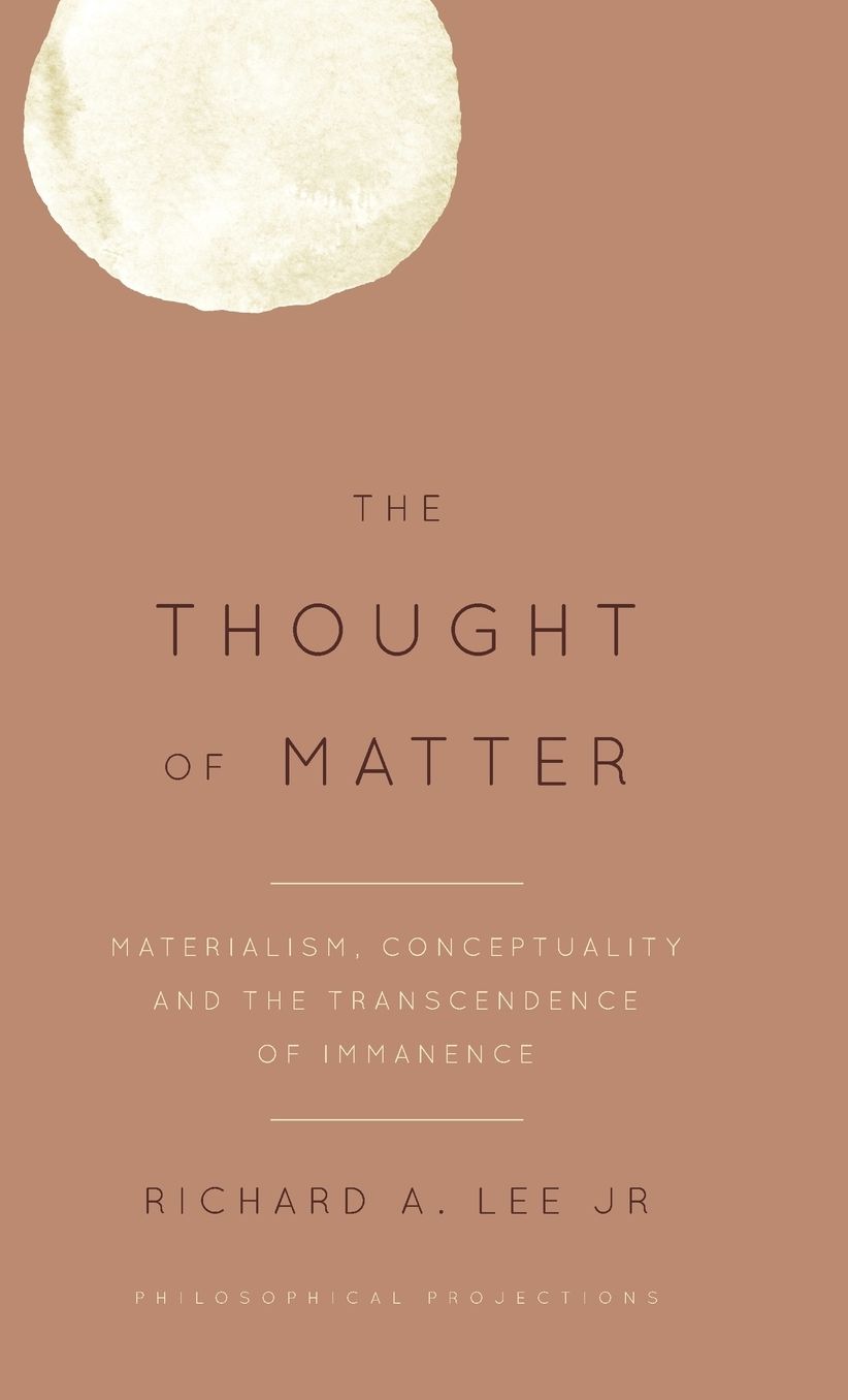 The Thought of Matter: Materialism, Conceptuality and the Transcendence of Immanence