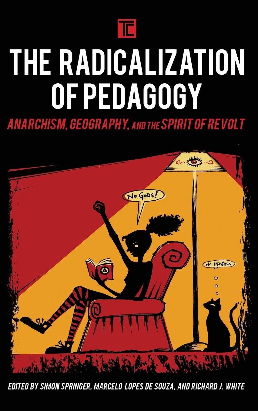 The Radicalization of Pedagogy: Anarchism, Geography, and the Spirit of Revolt