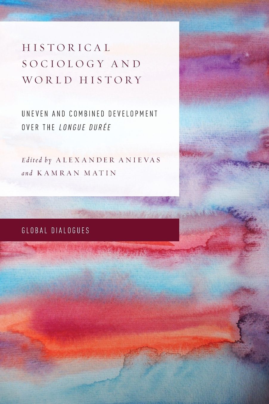Historical Sociology and World History: Uneven and Combined Development Over the Longue DurÃ¯Â¿Â½e