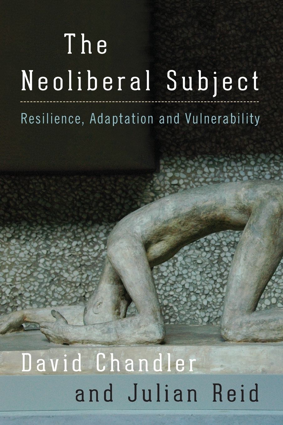 The Neoliberal Subject: Resilience, Adaptation and Vulnerability