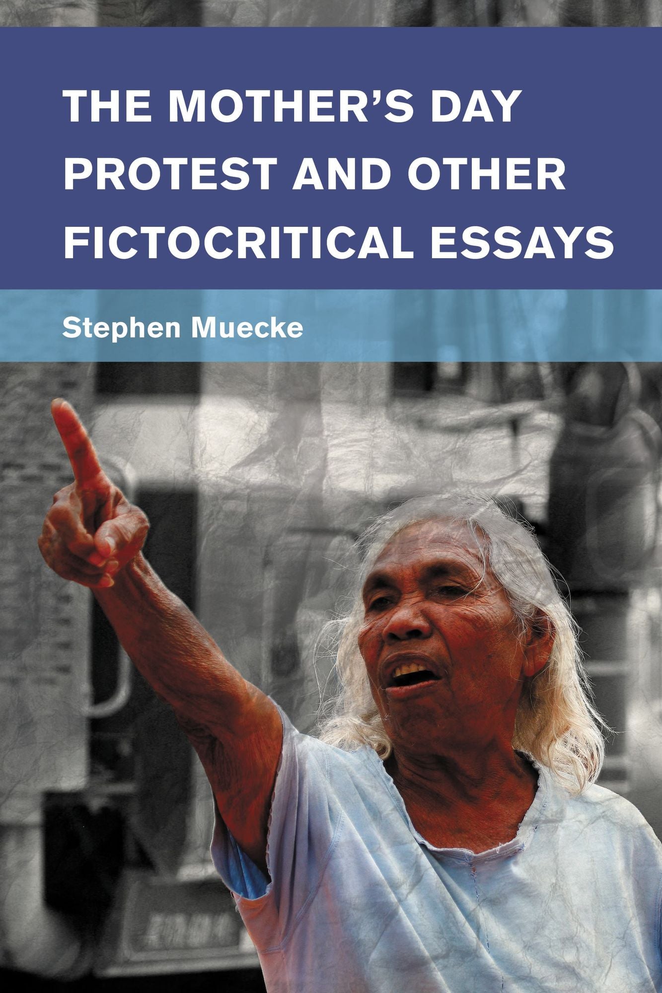 The Mother's Day Protest and Other Fictocritical Essays