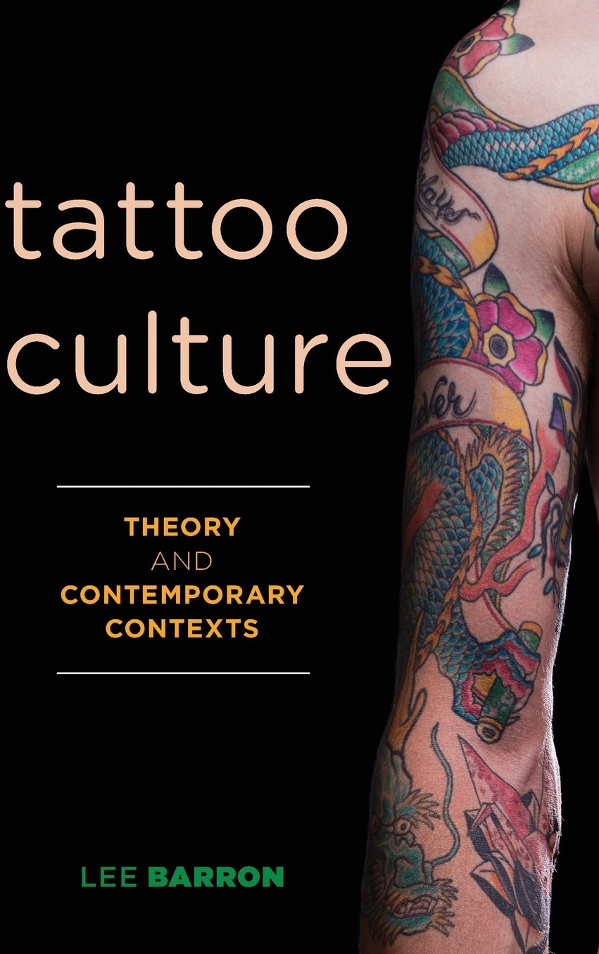 Tattoo Culture: Theory and Contemporary Contexts