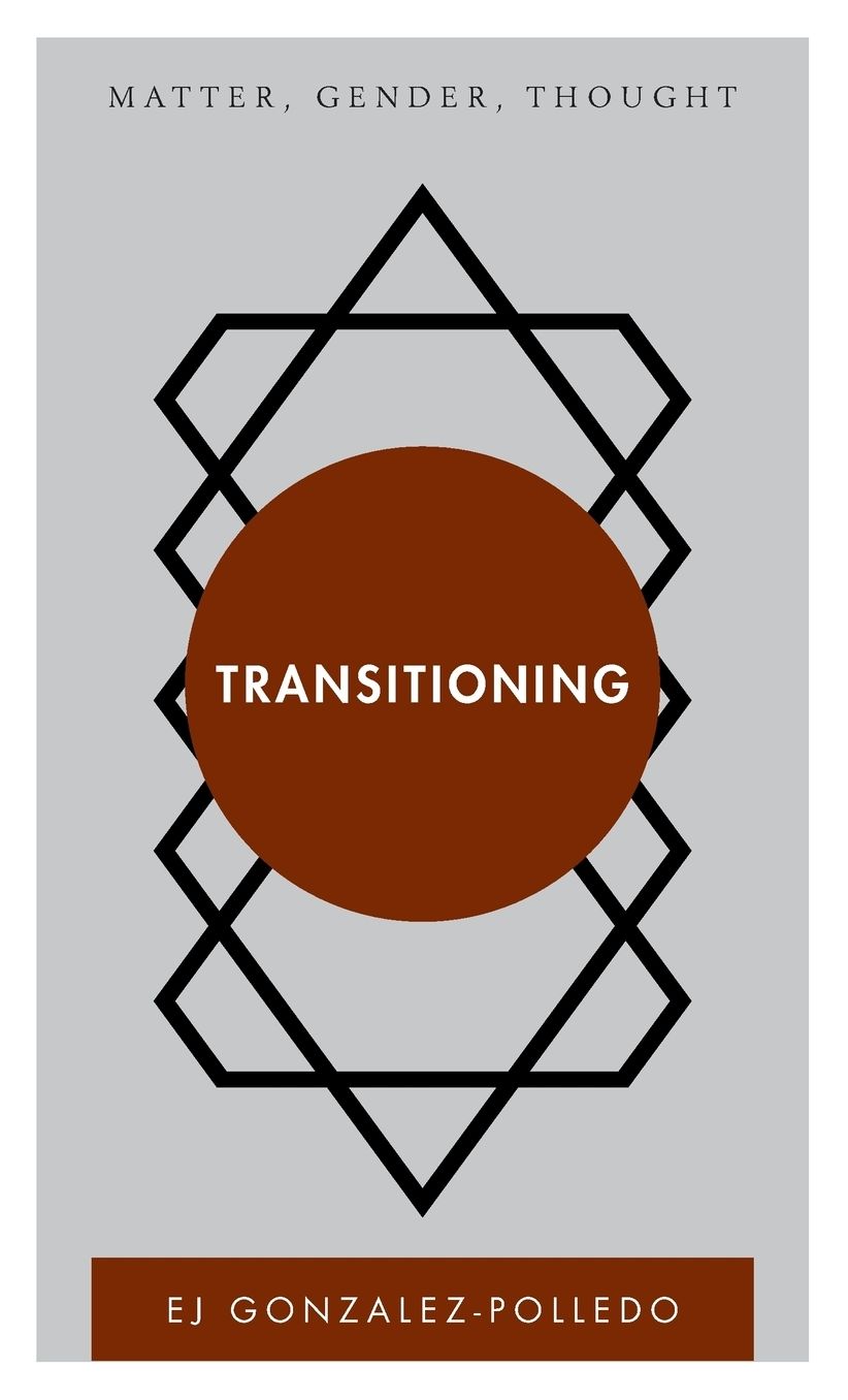 Transitioning: Matter, Gender, Thought