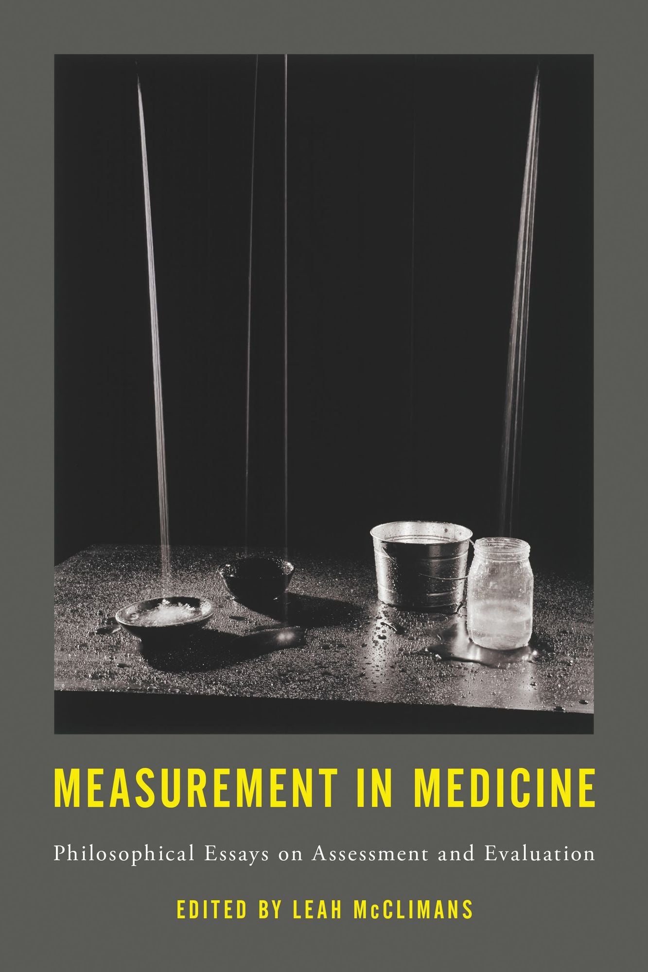 Measurement in Medicine: Philosophical Essays on Assessment and Evaluation