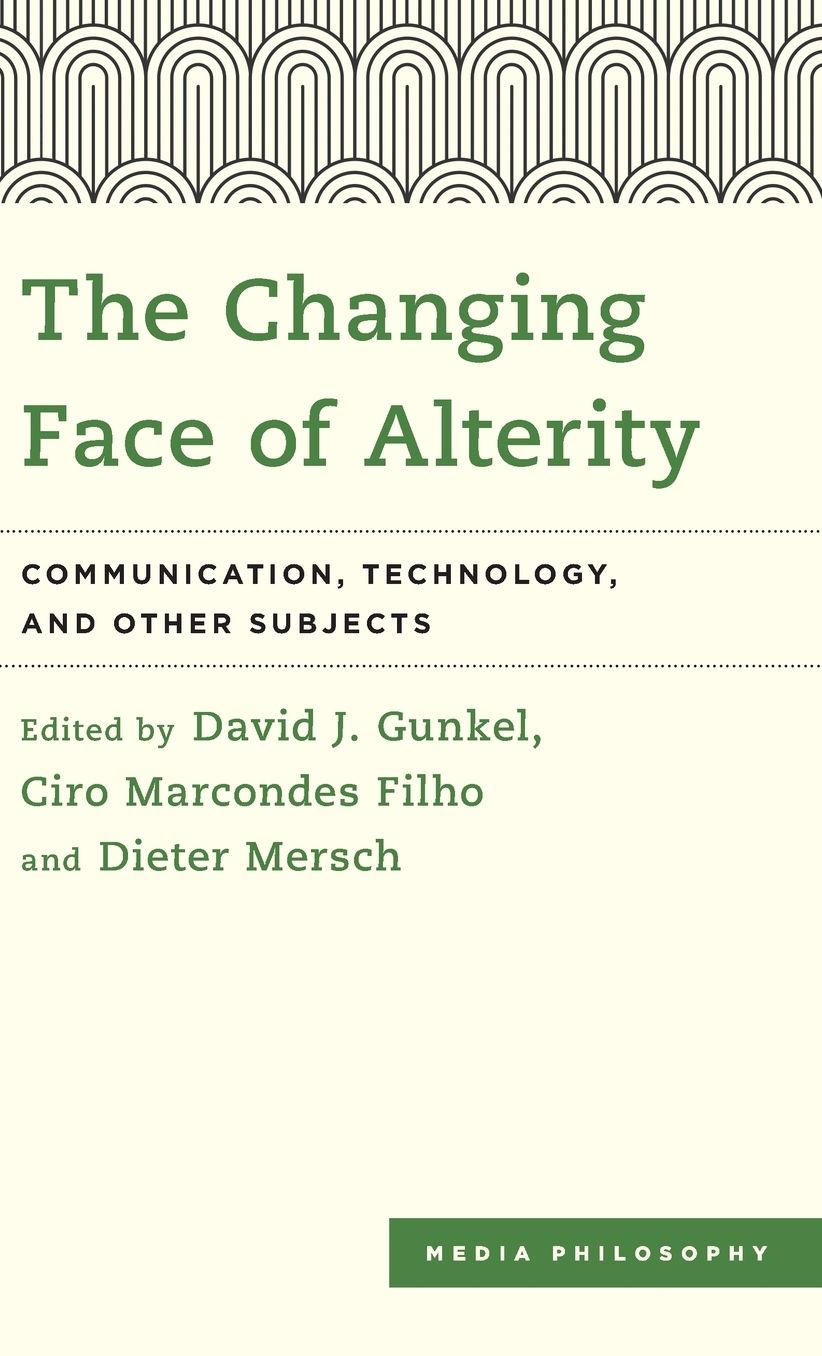 The Changing Face of Alterity: Communication, Technology, and Other Subjects