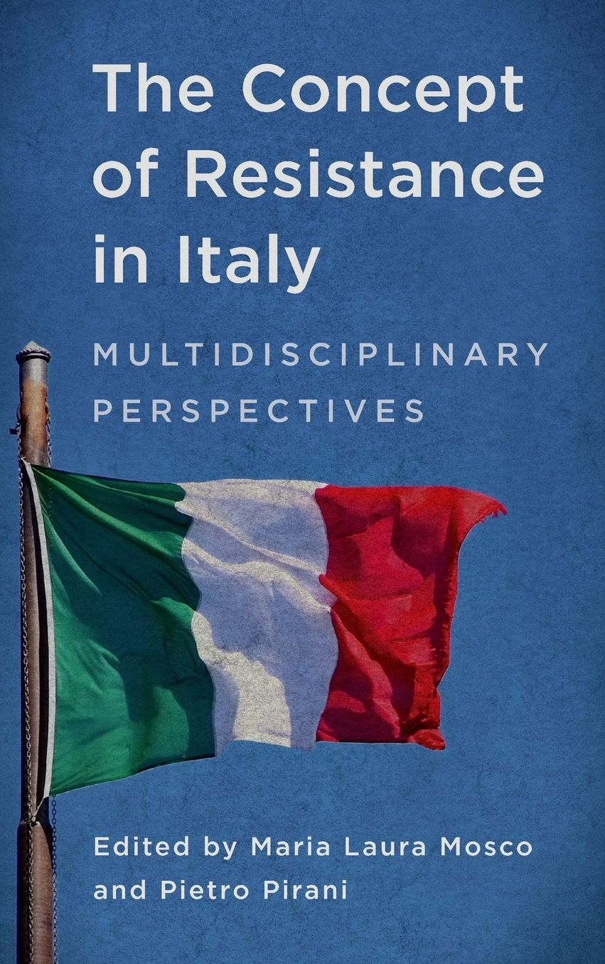 The Concept of Resistance in Italy: Multidisciplinary Perspectives