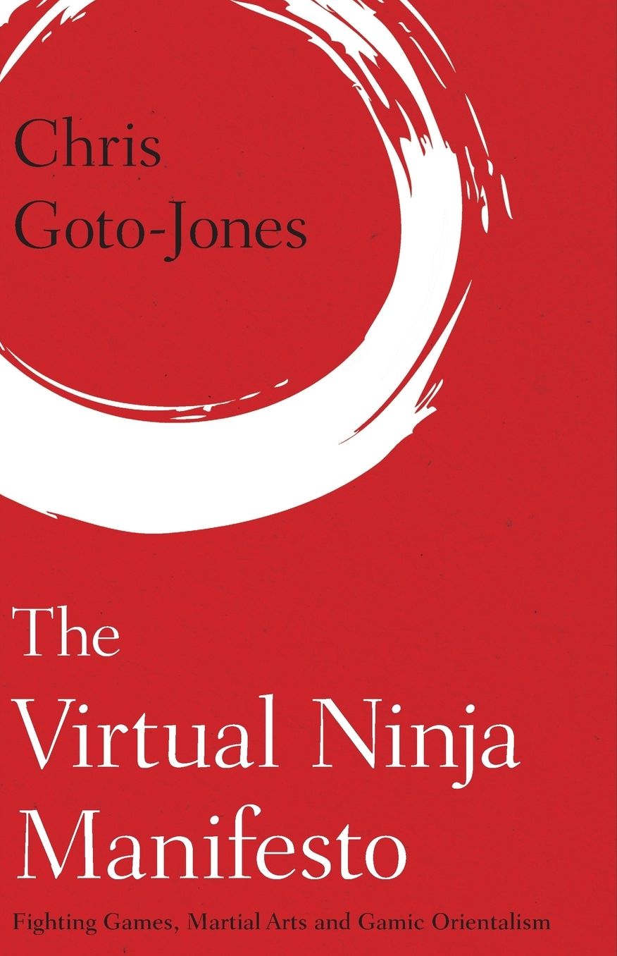 The Virtual Ninja Manifesto: Fighting Games, Martial Arts and Gamic Orientalism