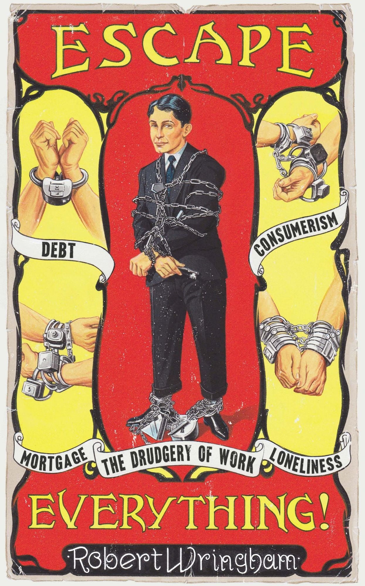 Escape Everything!: Escape from work. Escape from consumerism. Escape from despair.