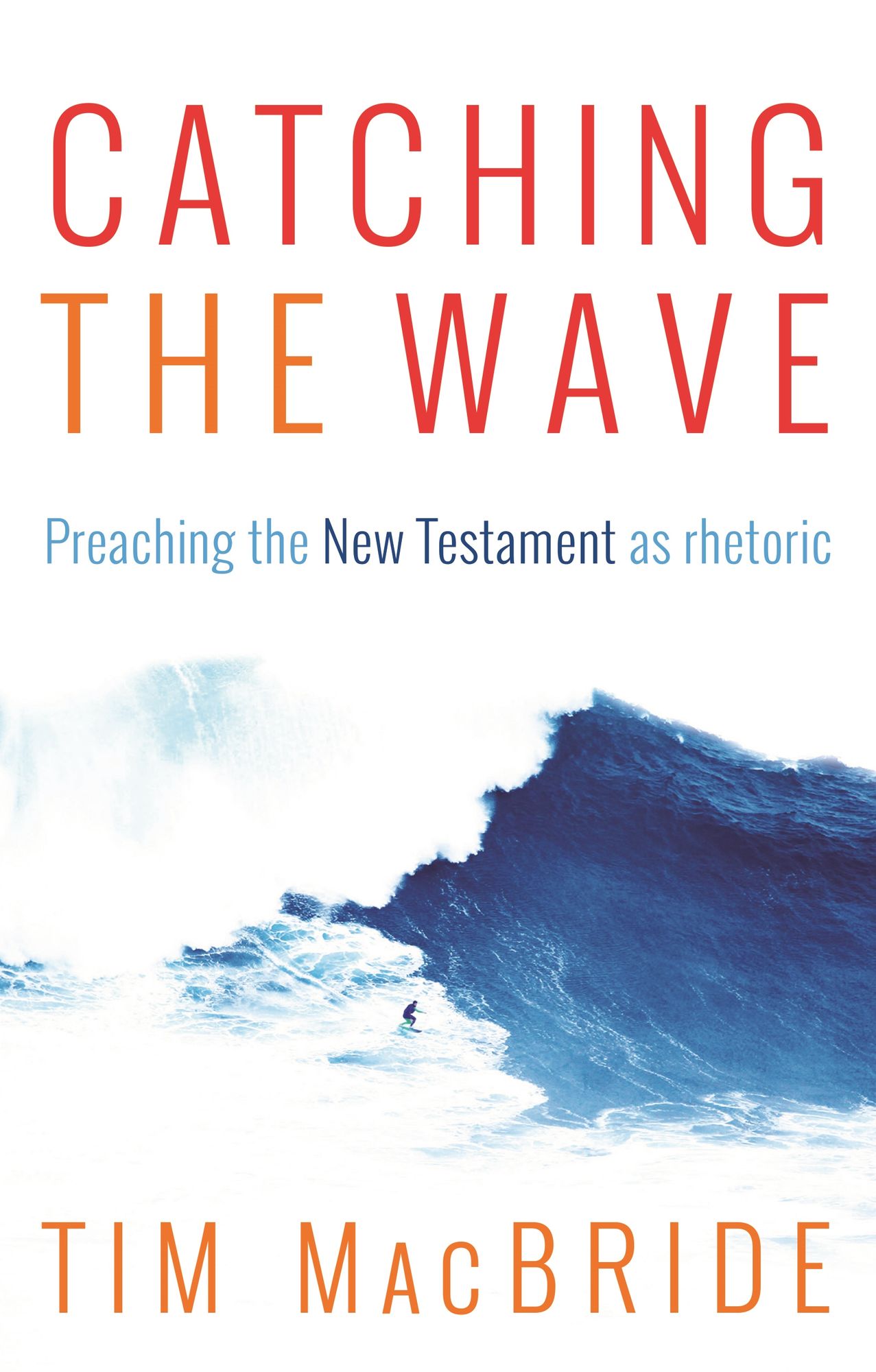 Catching the Wave: Preaching the New Testament as Rhetoric