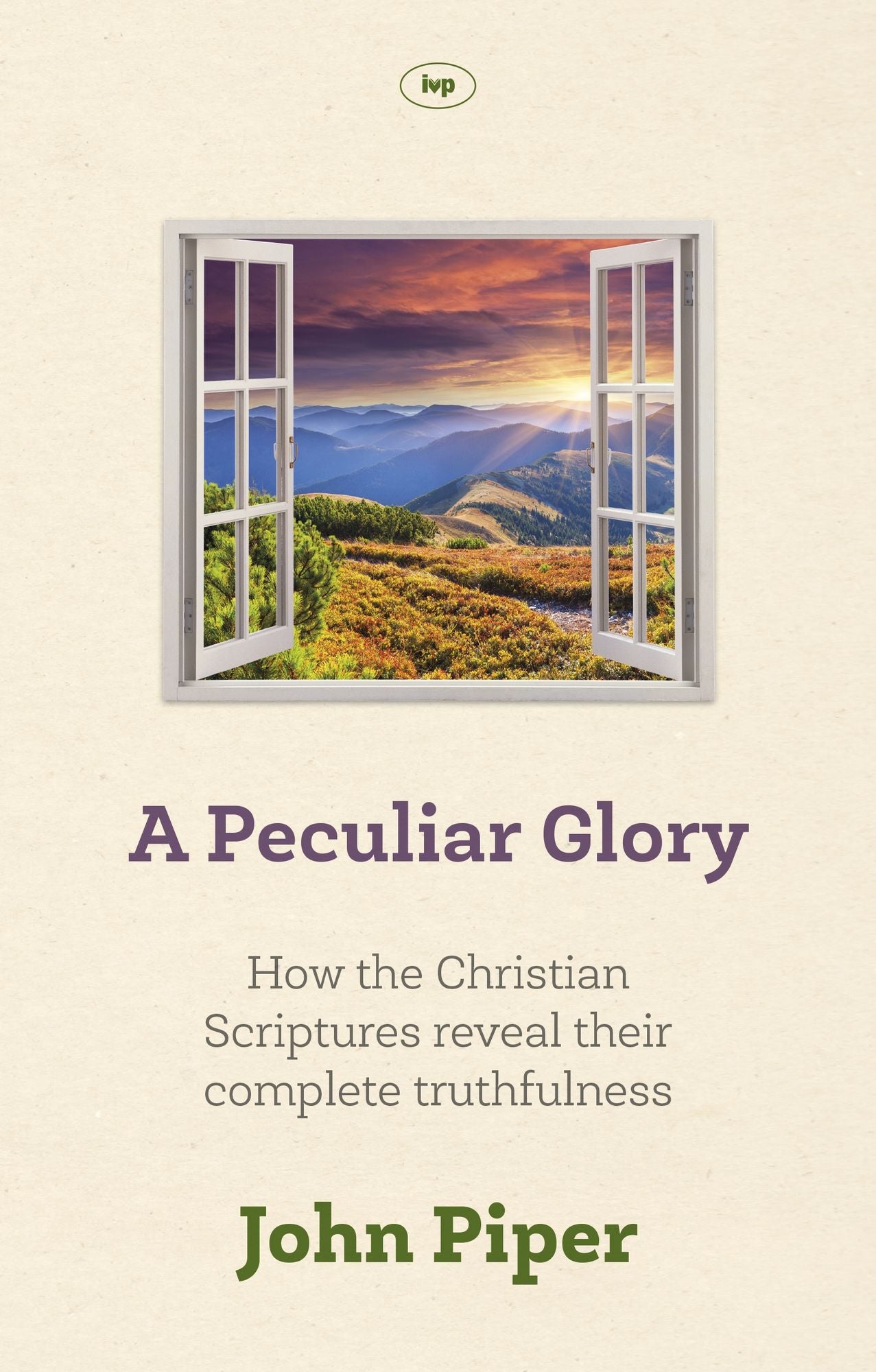 A Peculiar Glory: How the Christian Scriptures Reveal Their Complete Truthfulness
