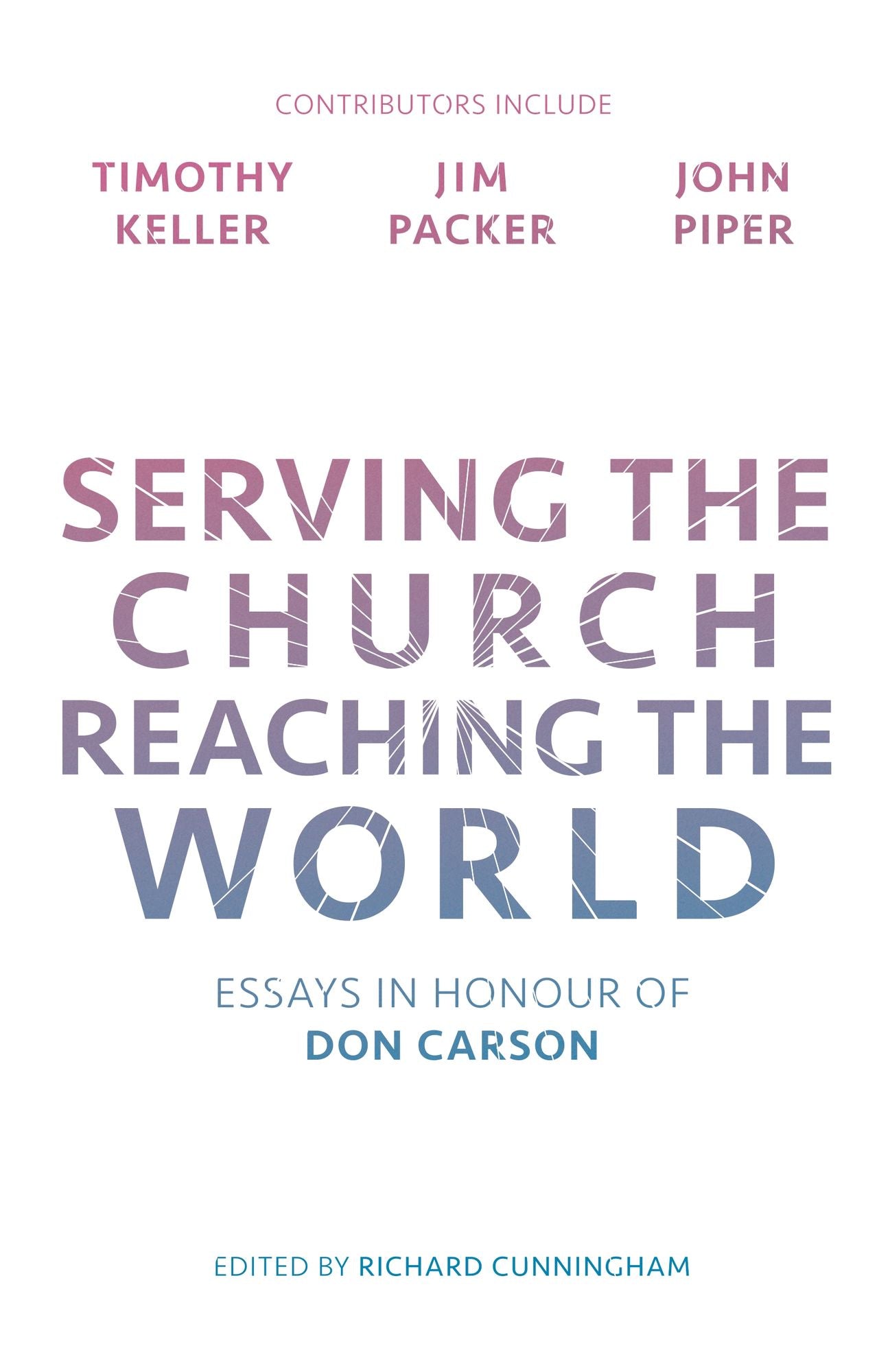 Serving the Church, Reaching the World: Essays in honour of Don Carson