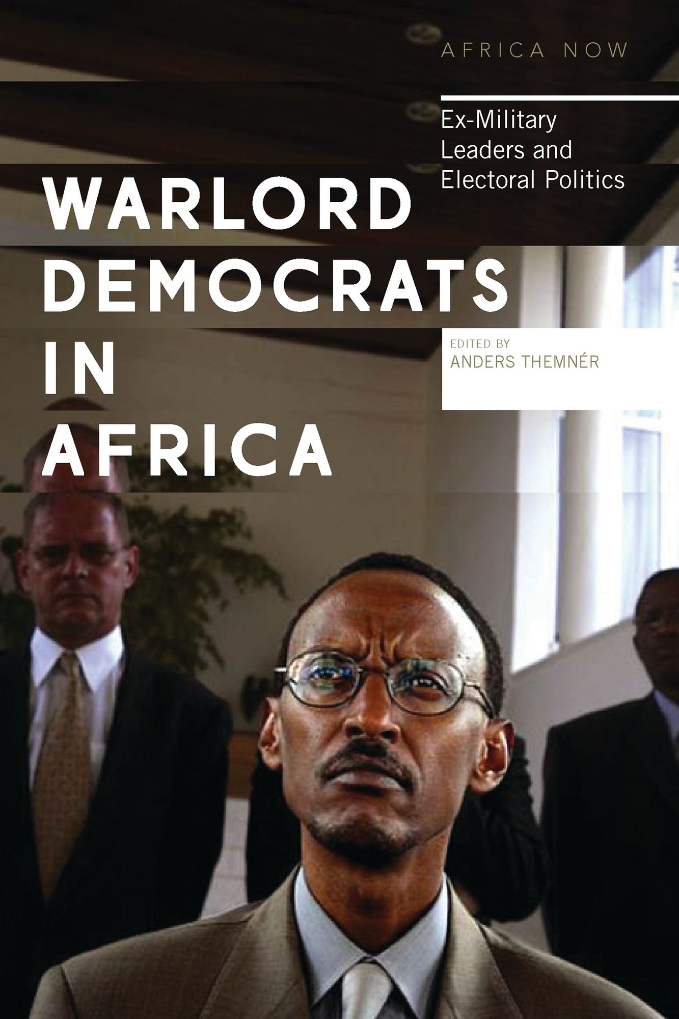 Warlord Democrats in Africa: Ex-Military Leaders and Electoral Politics