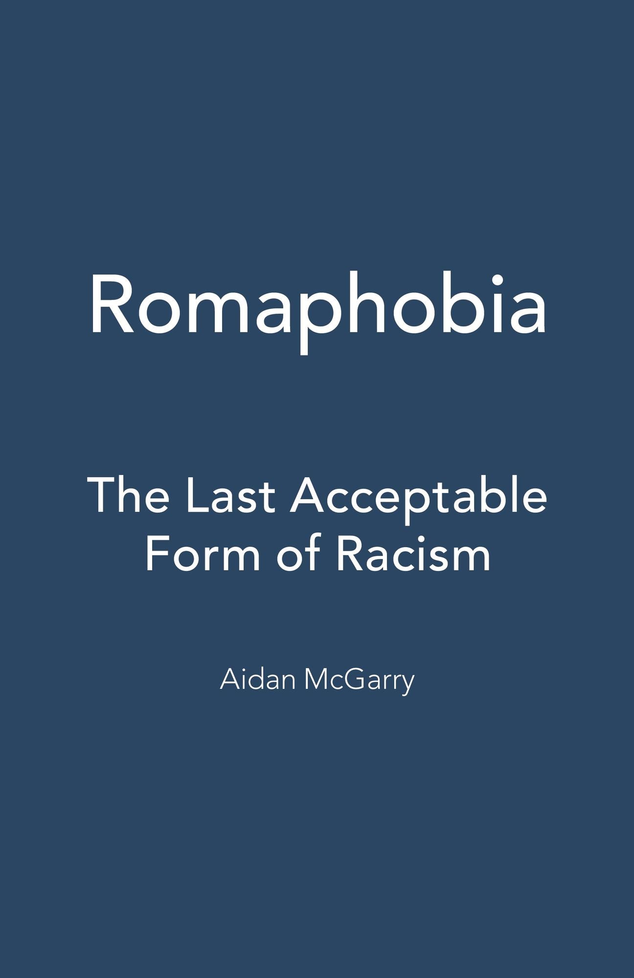 Romaphobia: The Last Acceptable Form of Racism