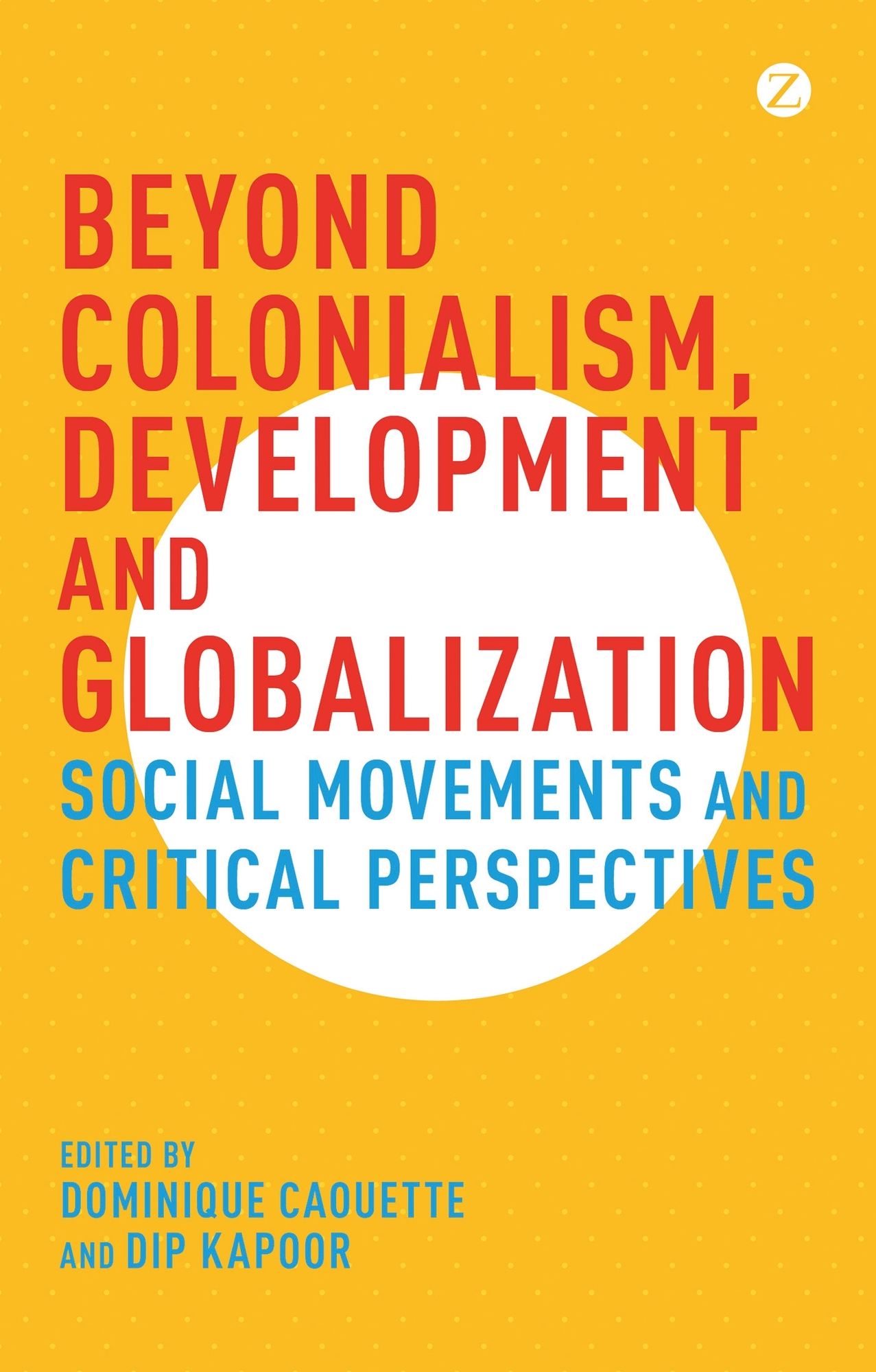 Beyond Colonialism, Development and Globalisation: Social Movement and Critical Perspectives