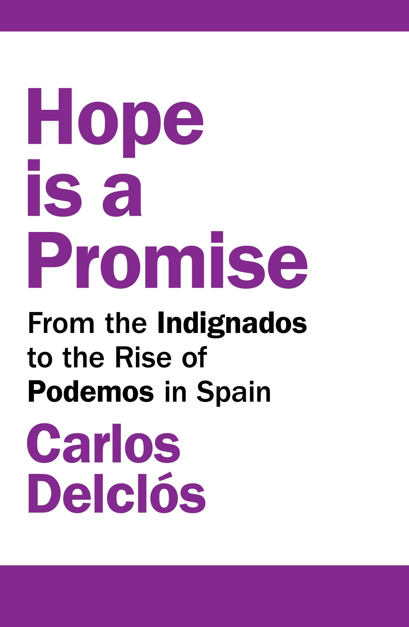 Hope is a Promise: From the Indignados to the Rise of Podemos in Spain