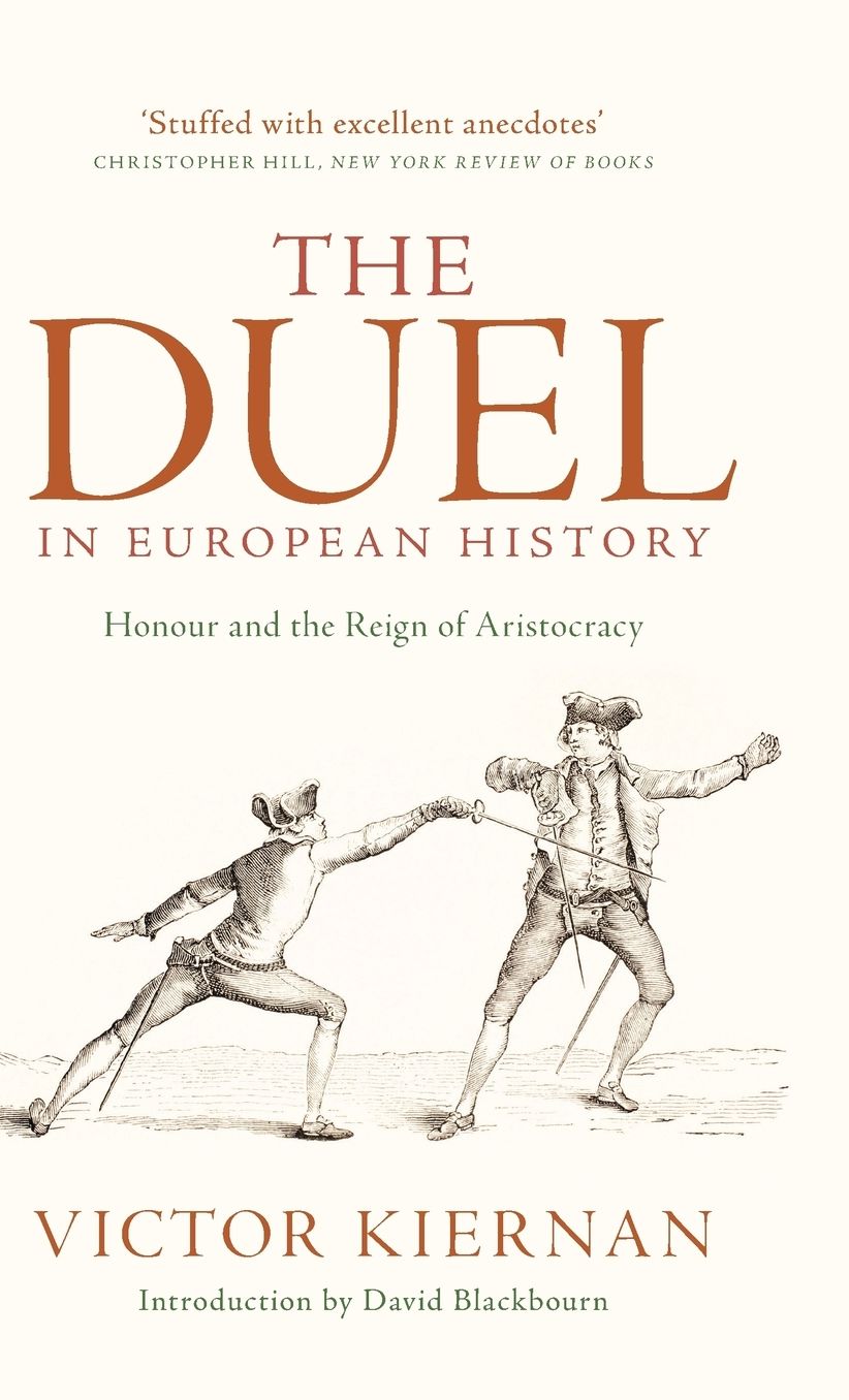 The Duel in European History: Honour and the Reign of Aristocracy