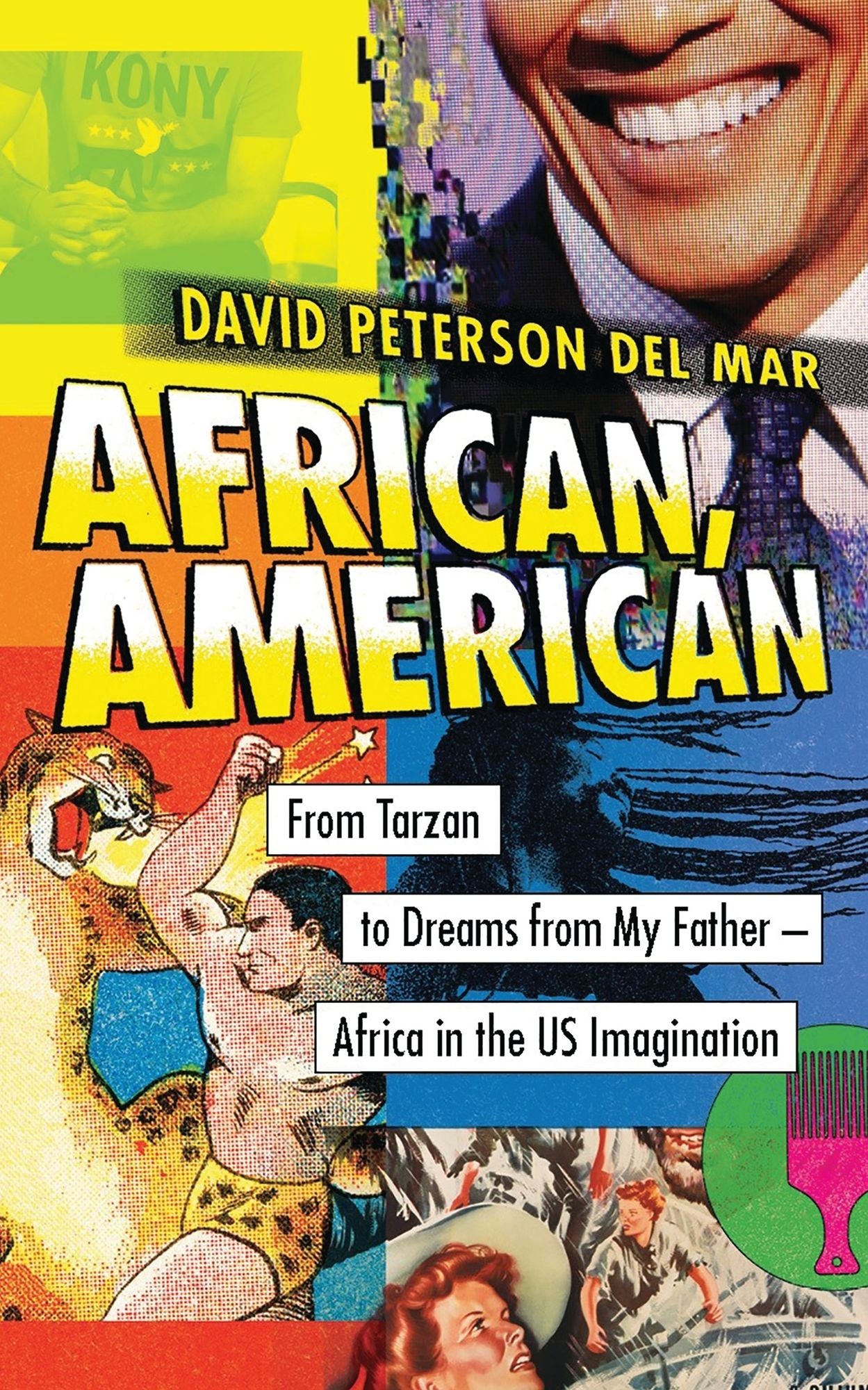 African, American: From Tarzan to Dreams from My Father--Africa in the US Imagination