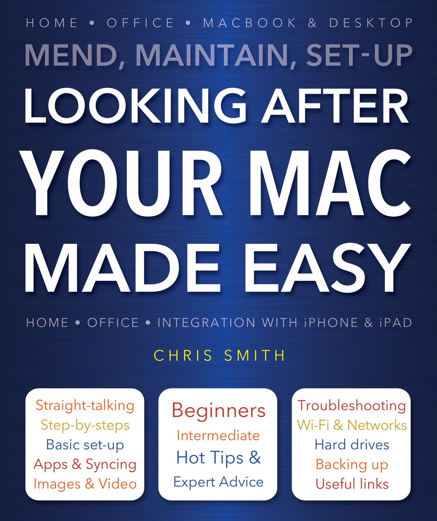 Looking After Your Mac Made Easy: Mend, Maintain, Set-Up