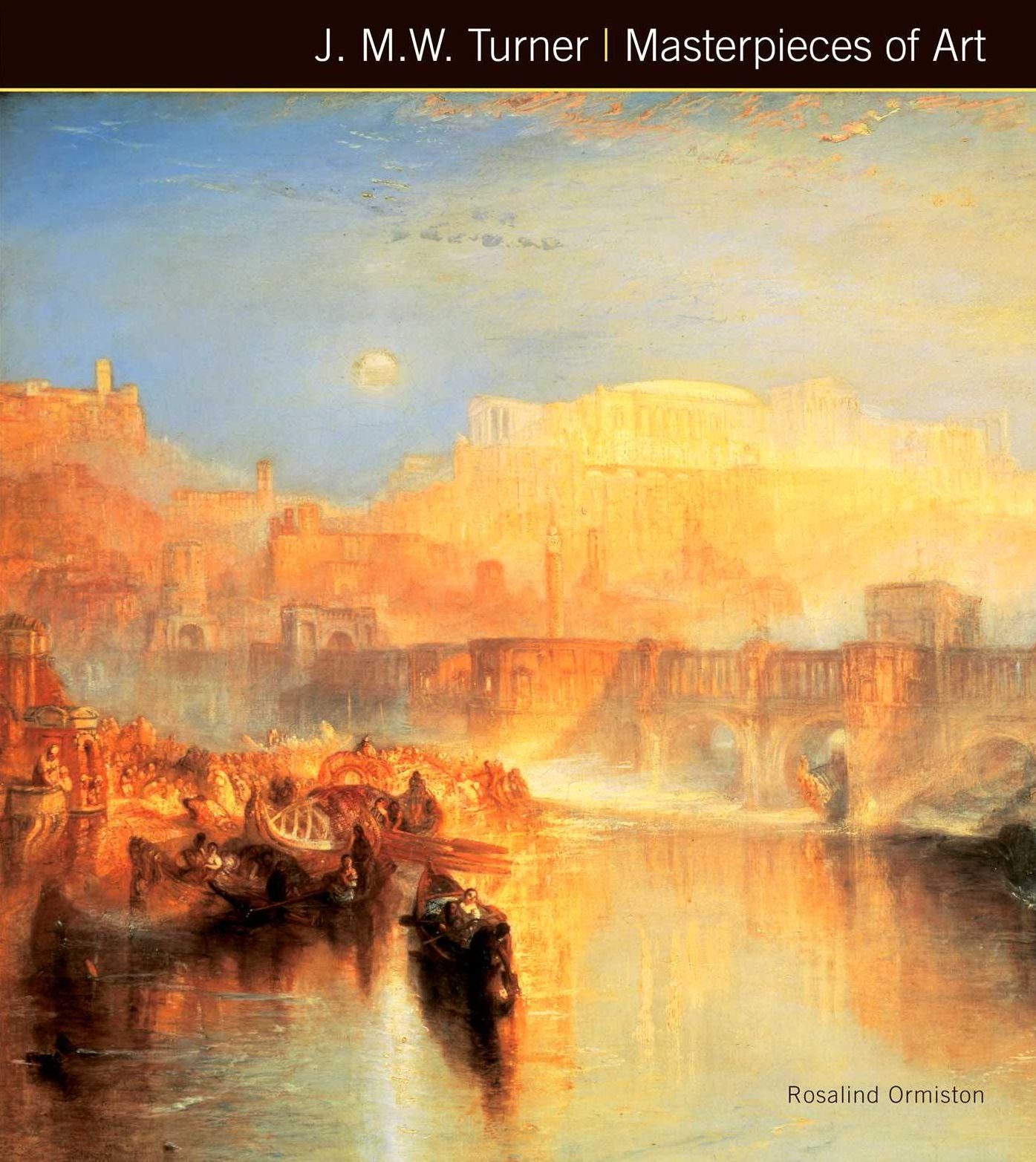 J.M.W. Turner : Masterpieces of Art