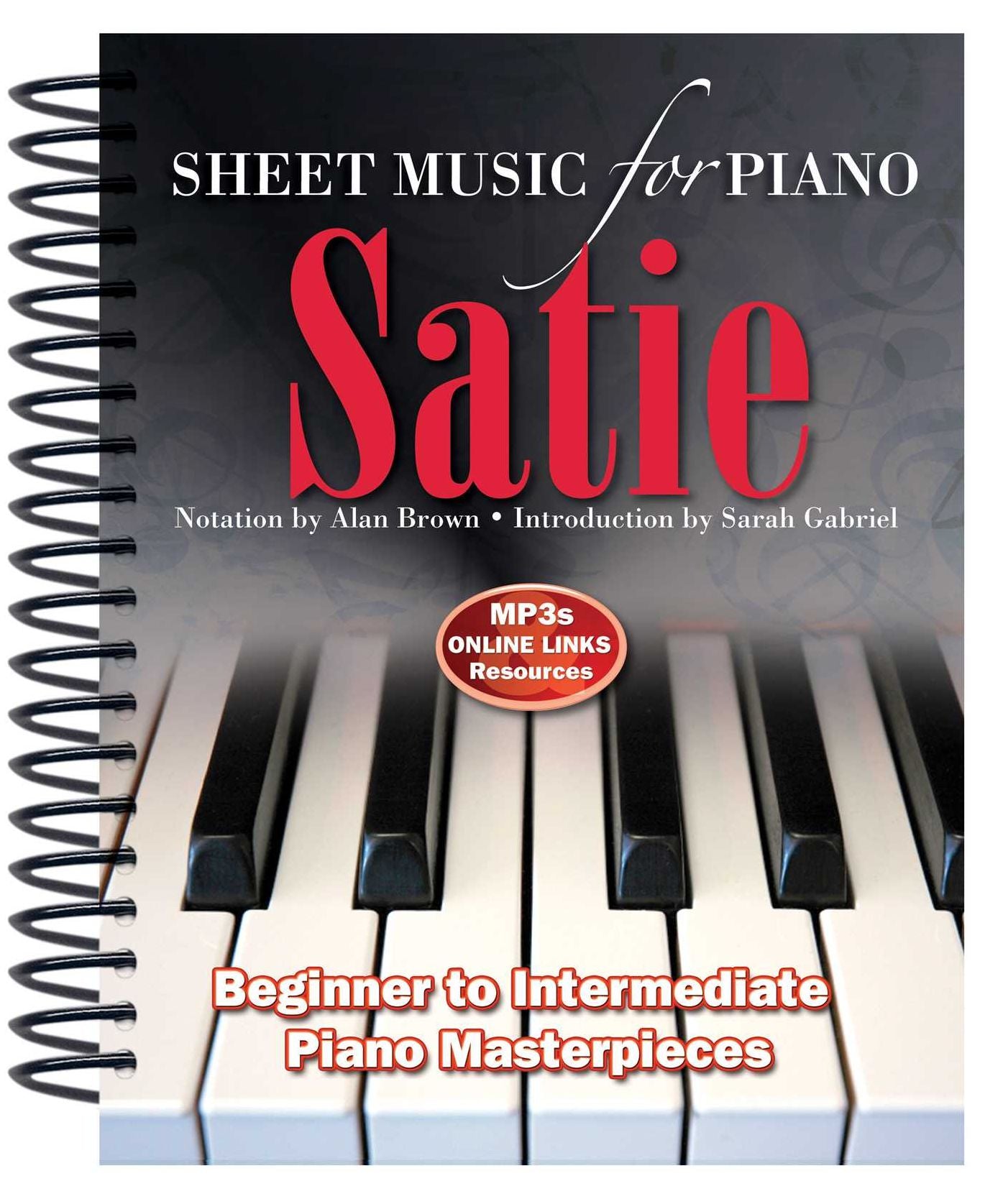 Erik Satie: Sheet Music for Piano: From Beginner to Intermediate; Over 25 Masterpieces
