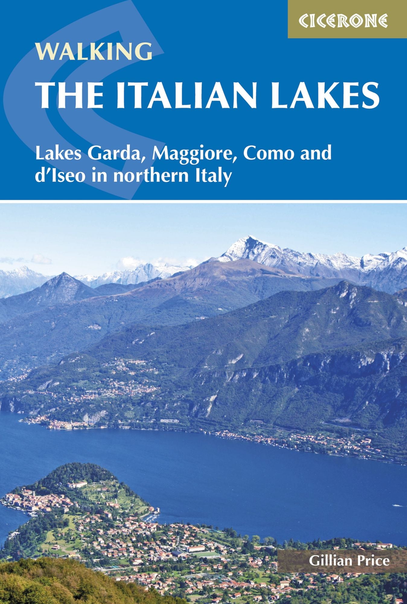 Walking the Italian Lakes: Lakes Garda, Maggiore, Como and d'Iseo in northern Italy