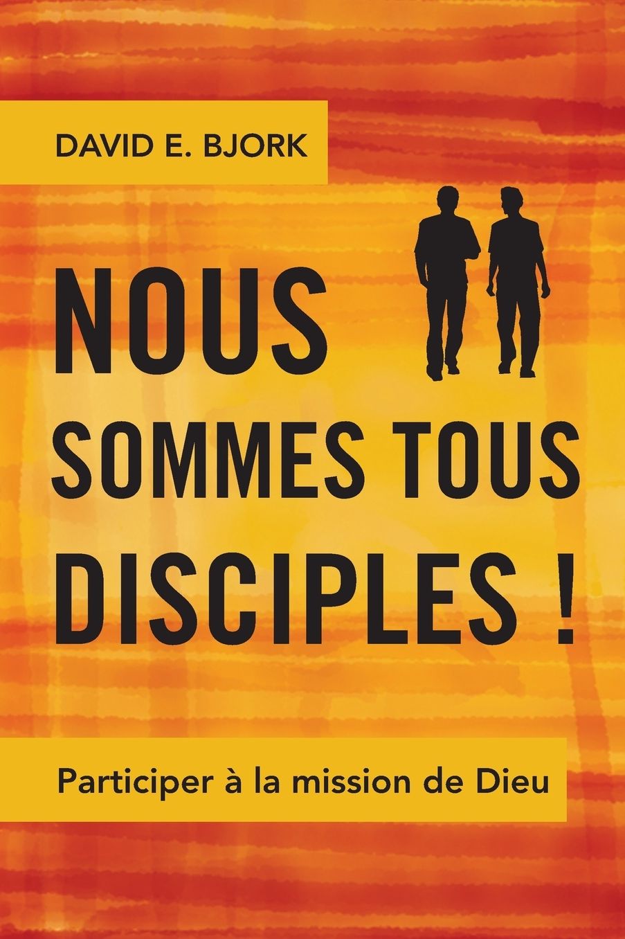 Nous sommes tous disciples!: Participer à la mission de Dieu