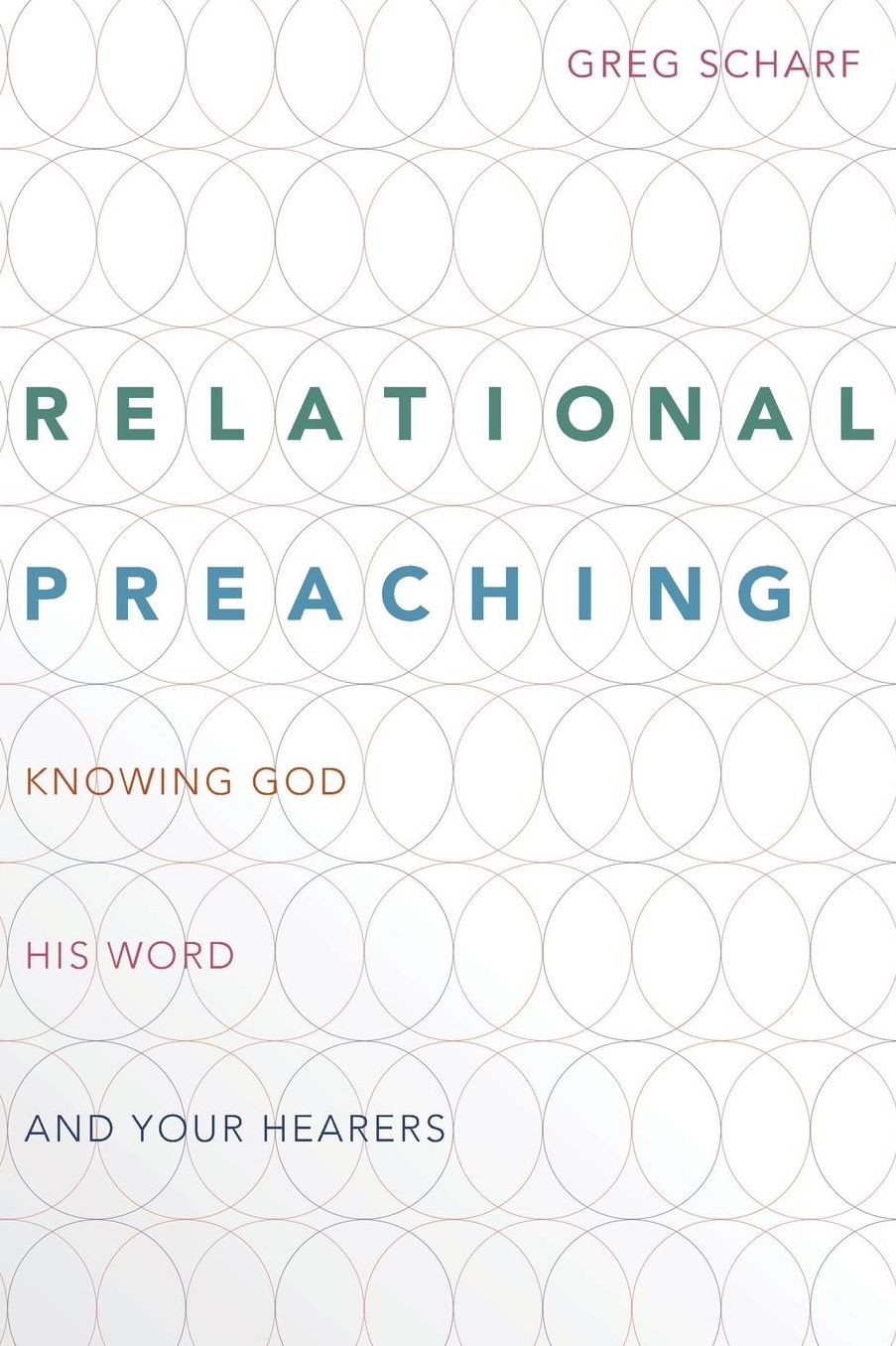 Relational Preaching: Knowing God, His Word, and Your Hearers