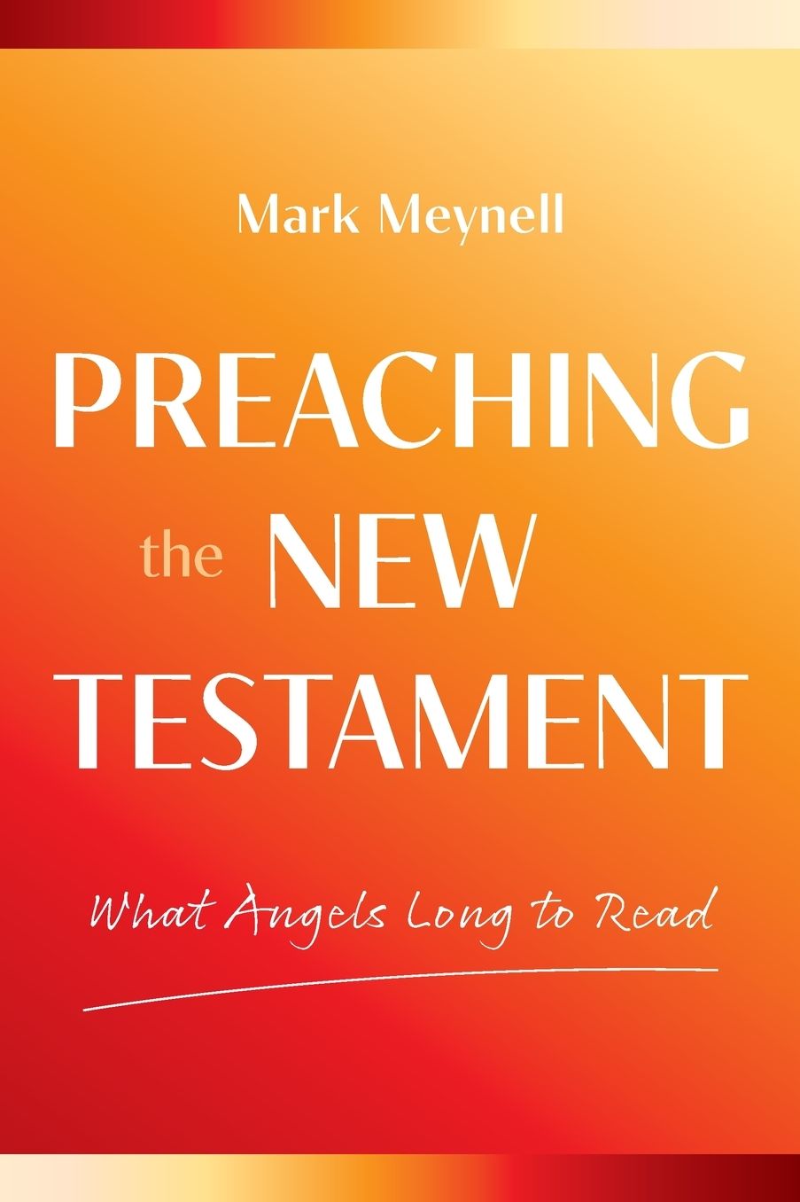 What Angels Long to Read: Reading and Preaching the New Testament