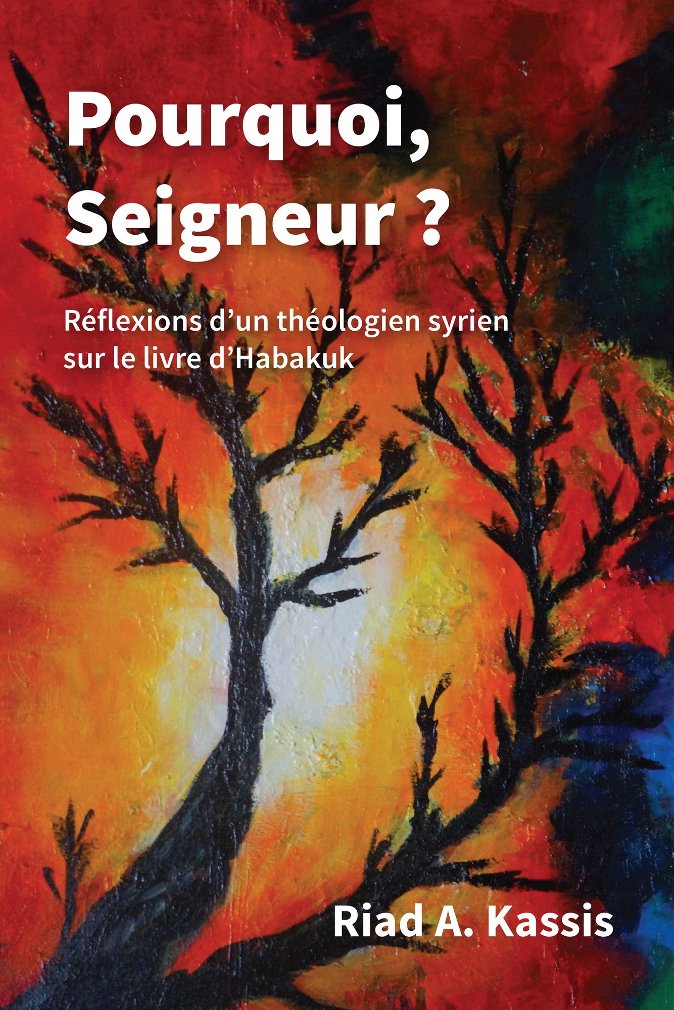 Pourquoi, Seigneur ?: Réflexions d'un théologien syrien sur le livre d'Habakuk