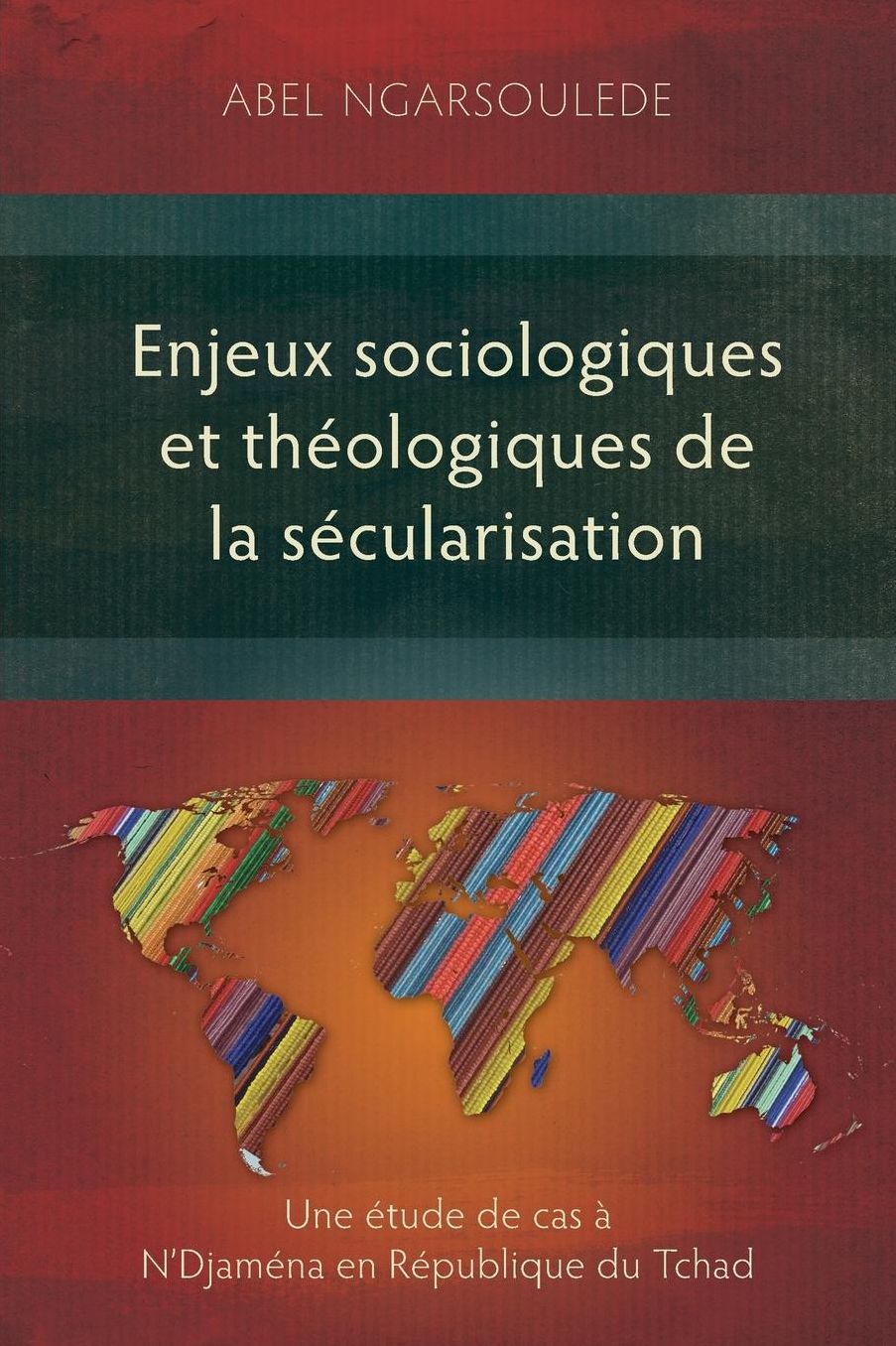 Enjeux sociologiques et théologiques de la sécularisation: Une étude de cas à N'Djaména en République du Tchad