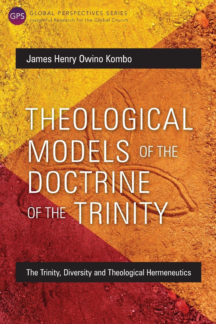 Theological Models of the Doctrine of the Trinity: The Trinity, Diversity and Theological Hermeneutics