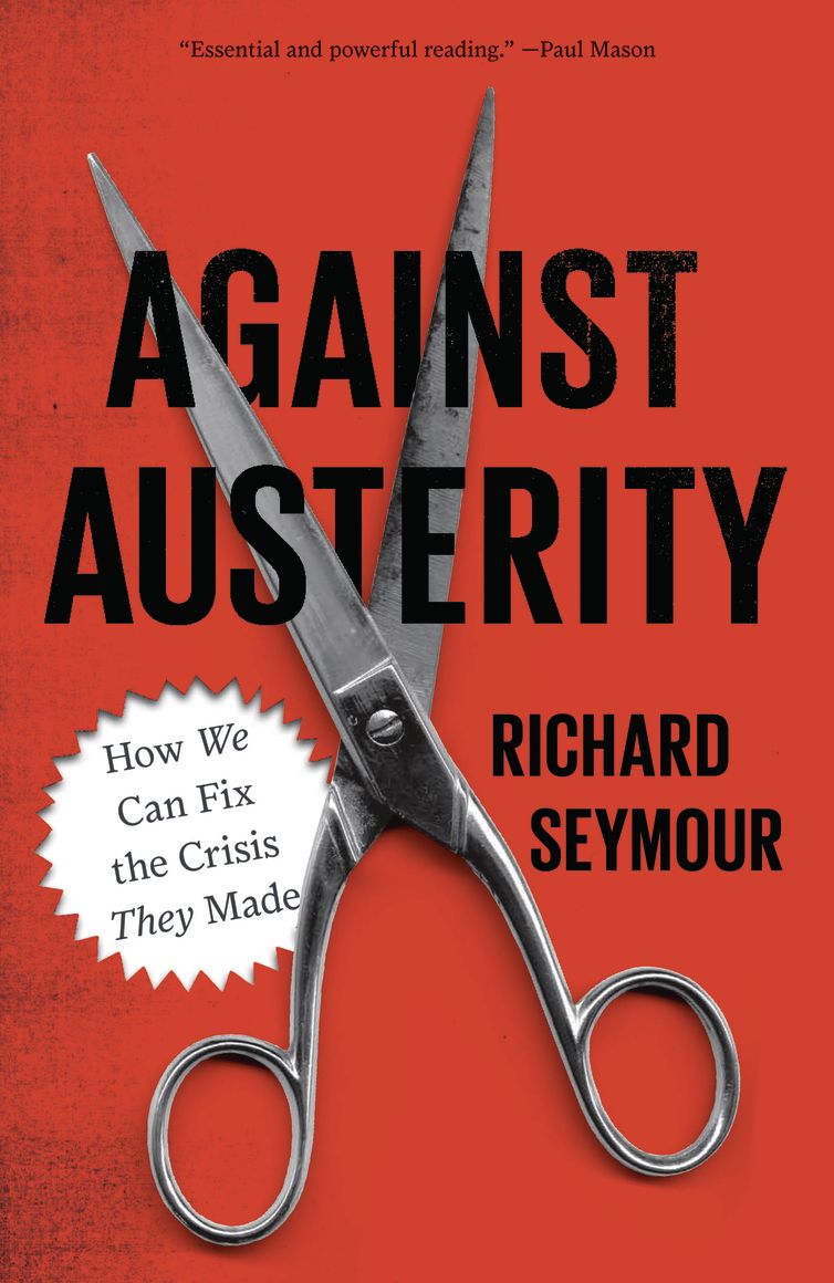 Against Austerity: How we Can Fix the Crisis they Made