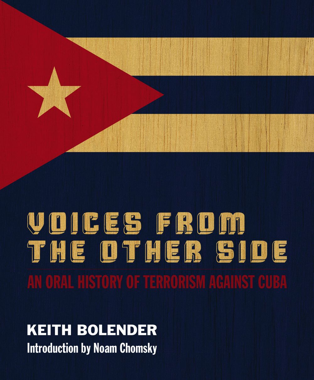 Voices From the Other Side: An Oral History of Terrorism Against Cuba