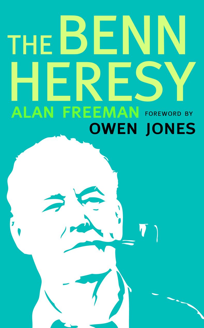 The Benn Heresy: Foreword by Owen Jones