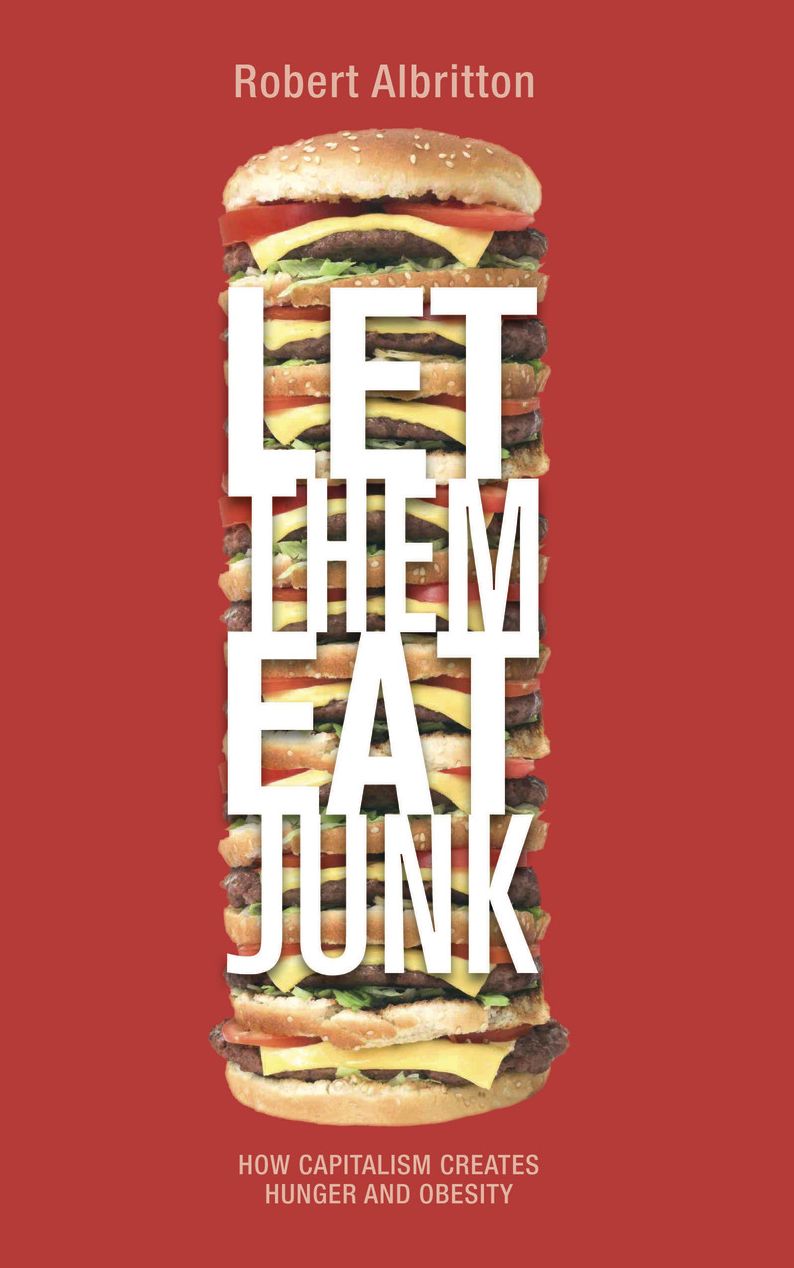 Let Them Eat Junk: How Capitalism Creates Hunger and Obesity